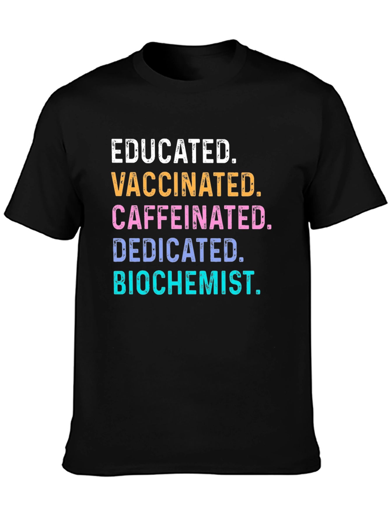Educated Vaccinated Caffeinated Biochemist T-Shirt