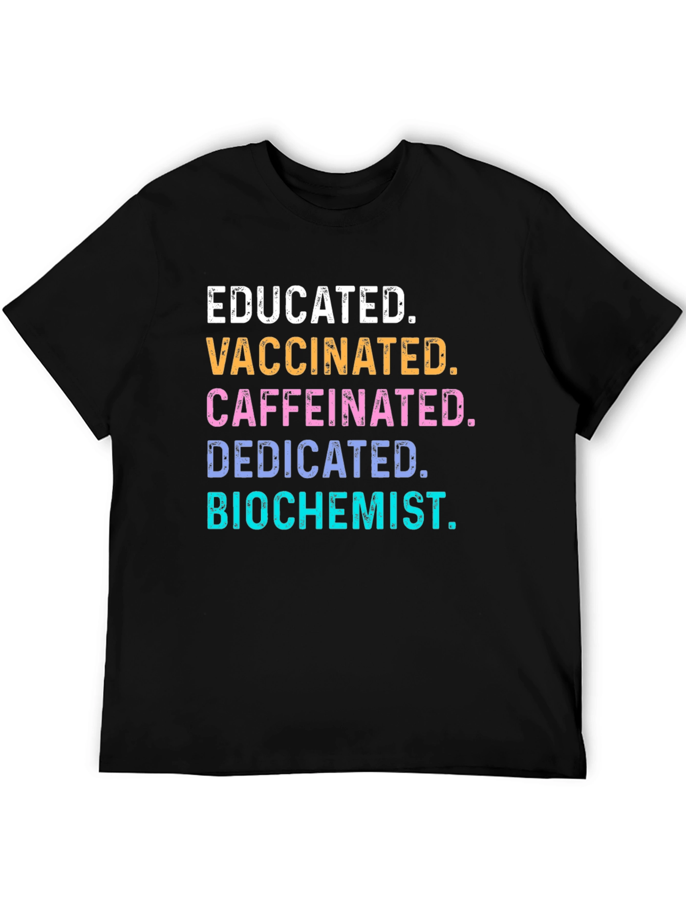 Educated Vaccinated Caffeinated Biochemist T-Shirt