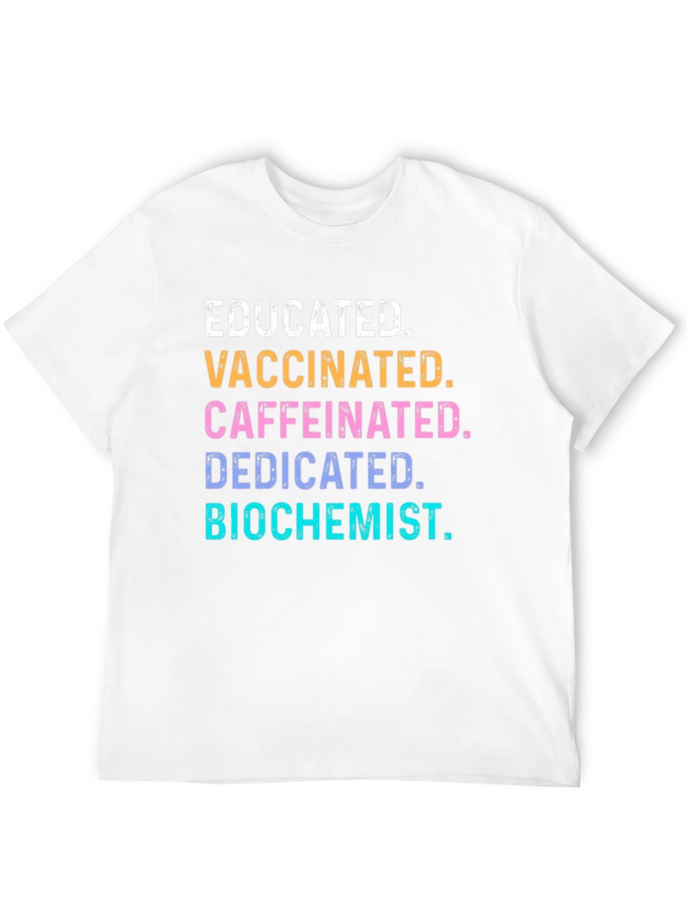 Educated Vaccinated Caffeinated Biochemist T-Shirt