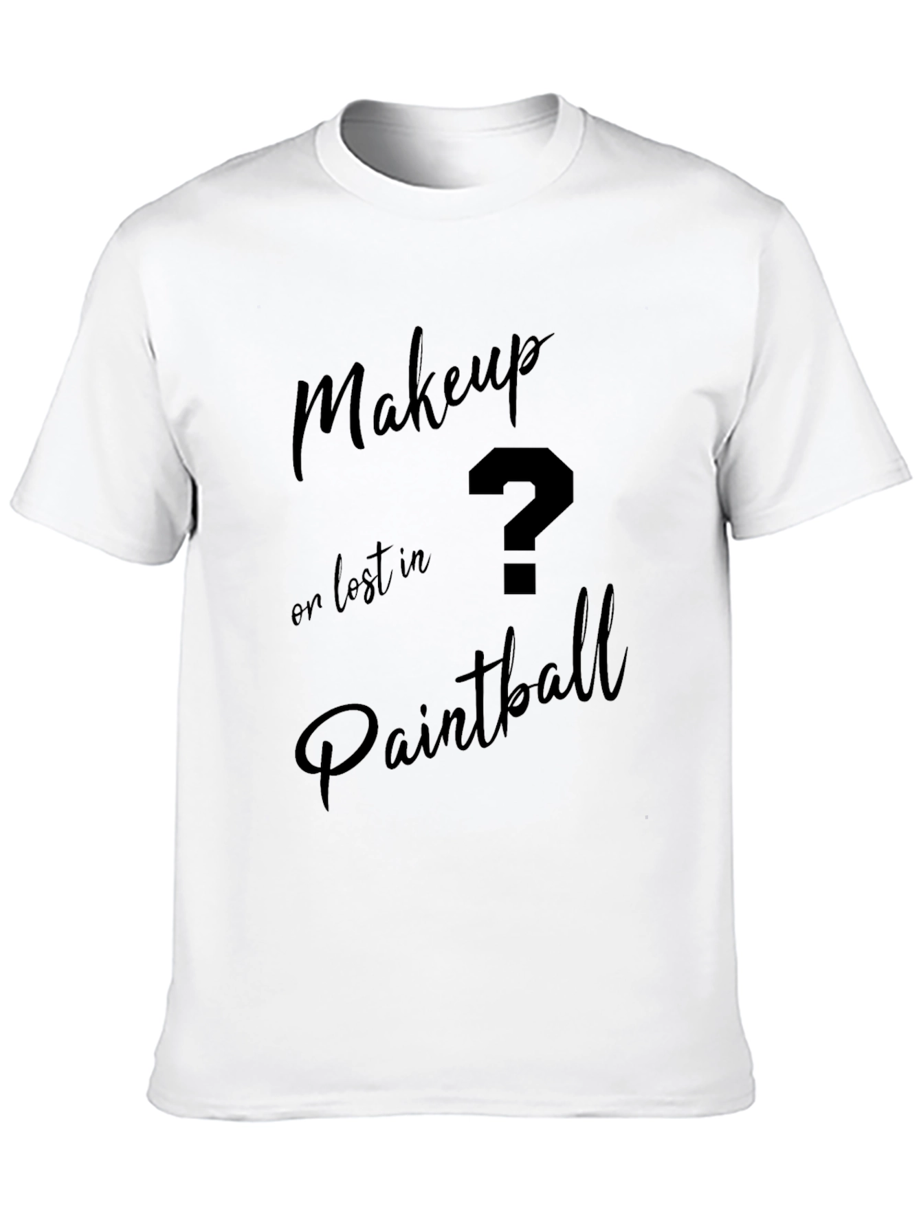 Makeup or Paintball T-Shirt