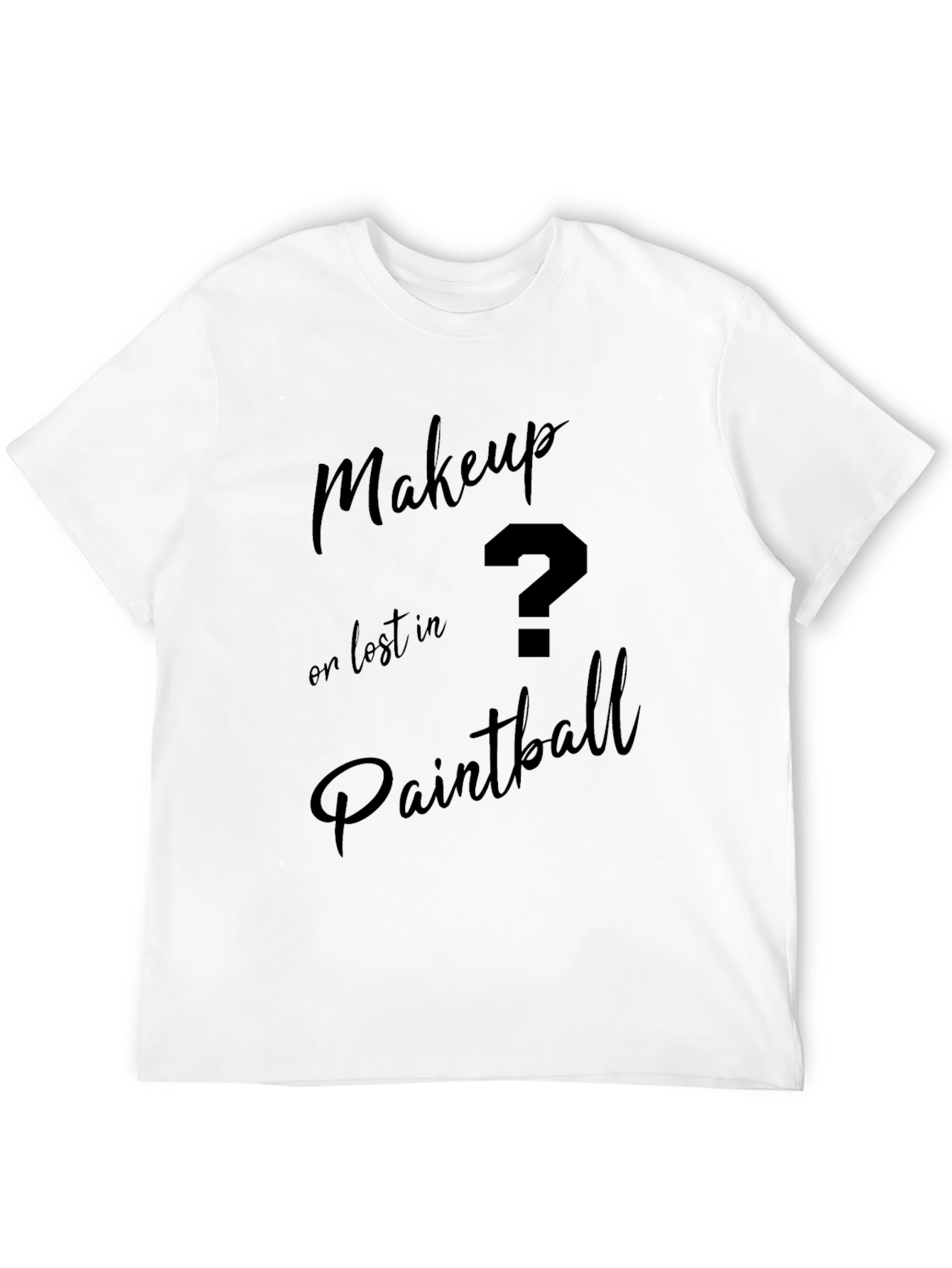 Makeup or Paintball T-Shirt