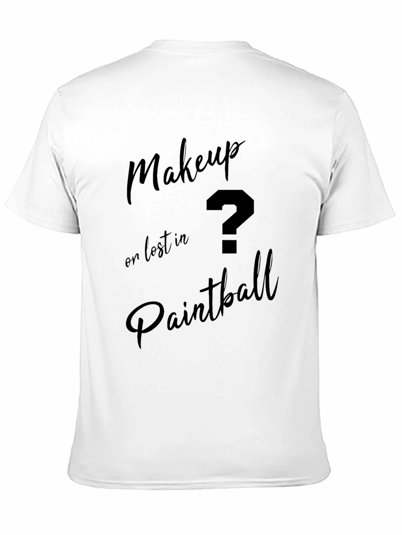 Makeup or Paintball T-Shirt
