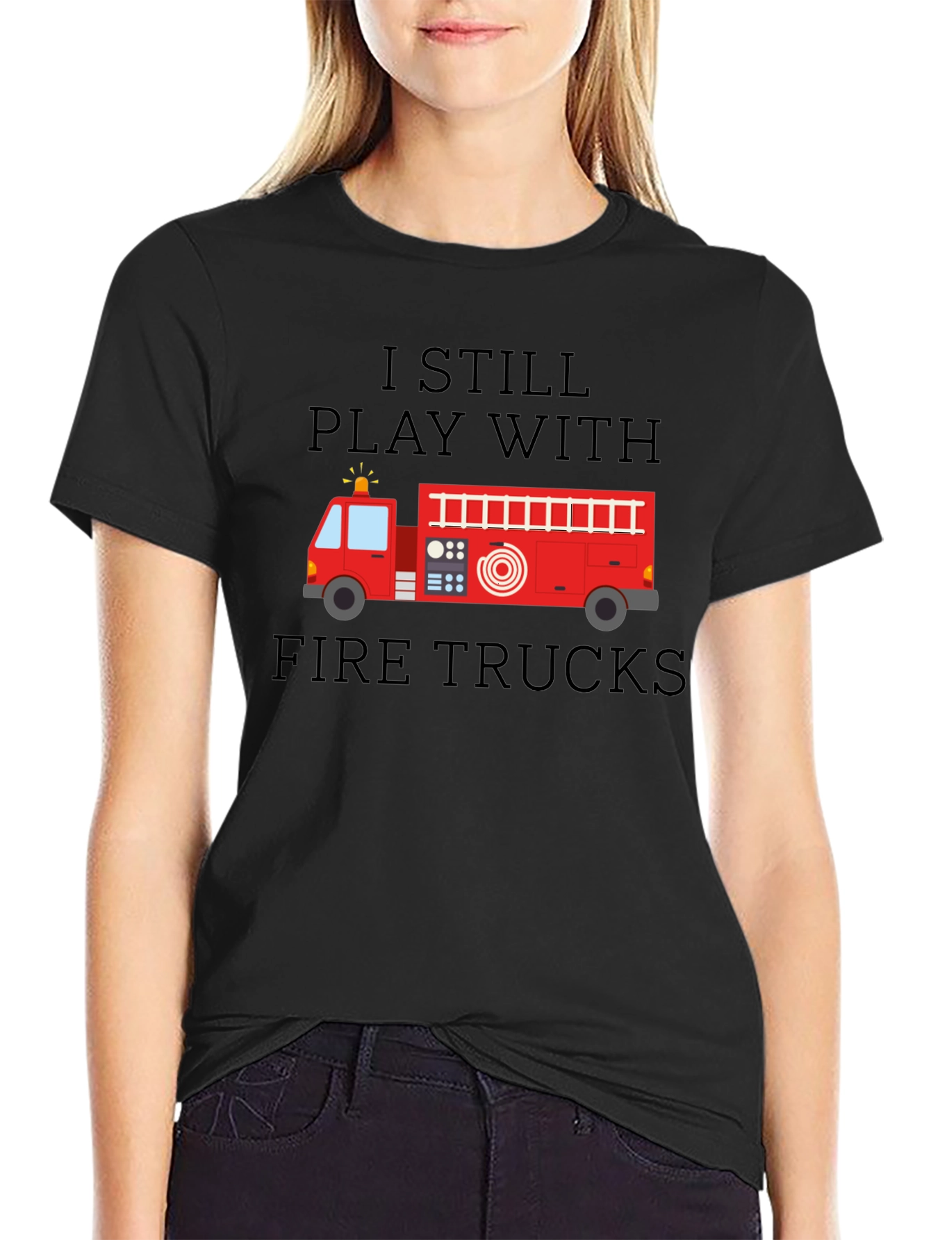 I Still Play With Fire Trucks Mens T-Shirt