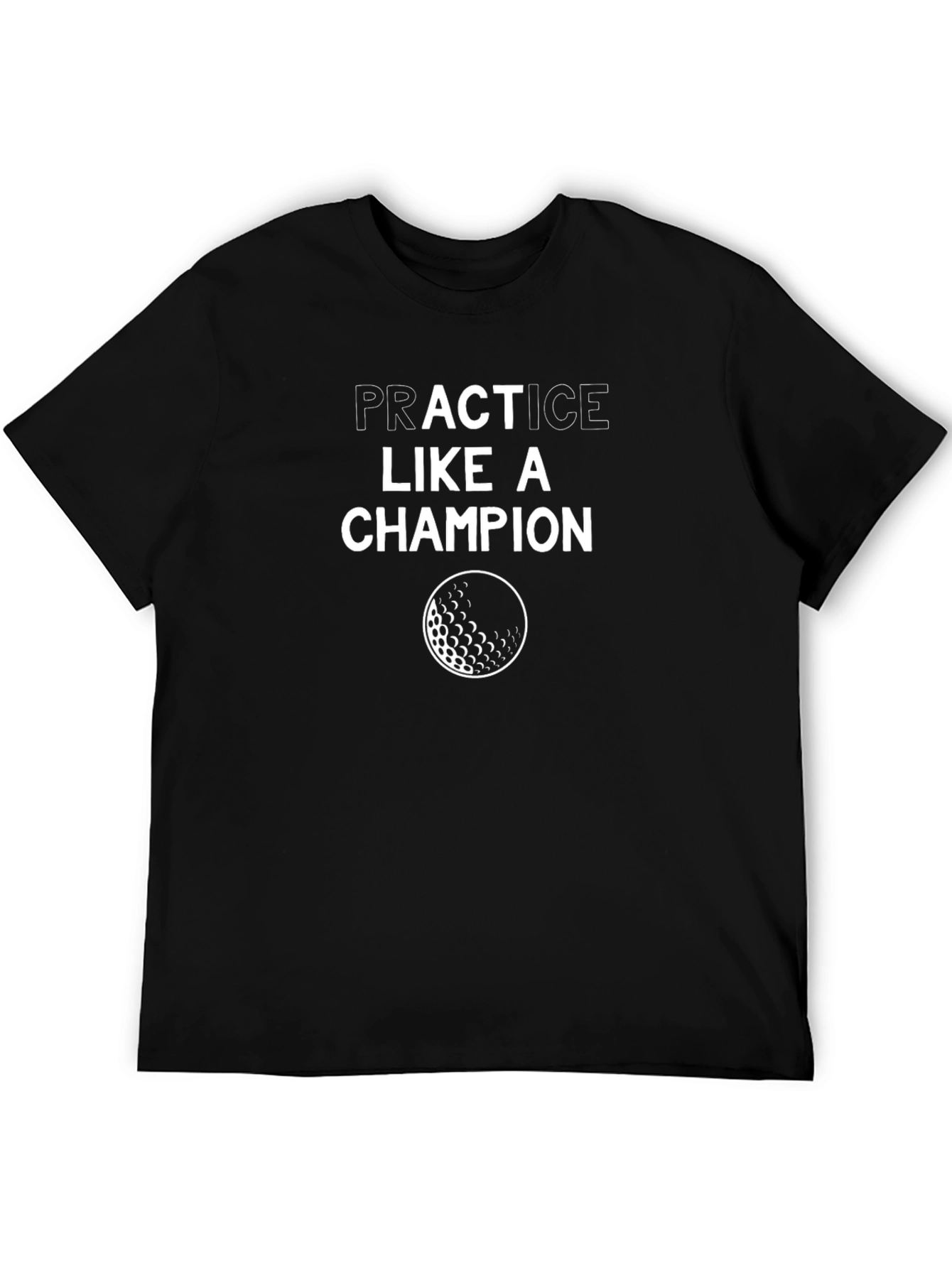 Practice Like a Champion Golf T-Shirt