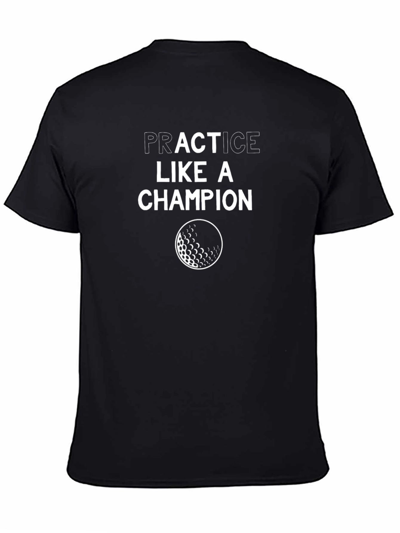 Practice Like a Champion Golf T-Shirt