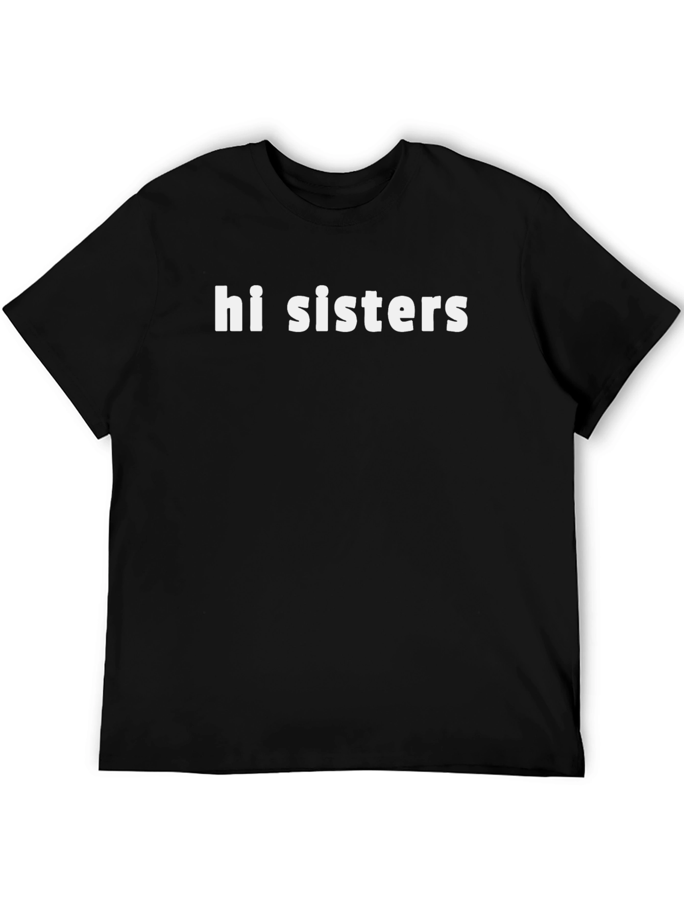 Hi Sisters Graphic Tee - Trendy Slogan T-Shirt