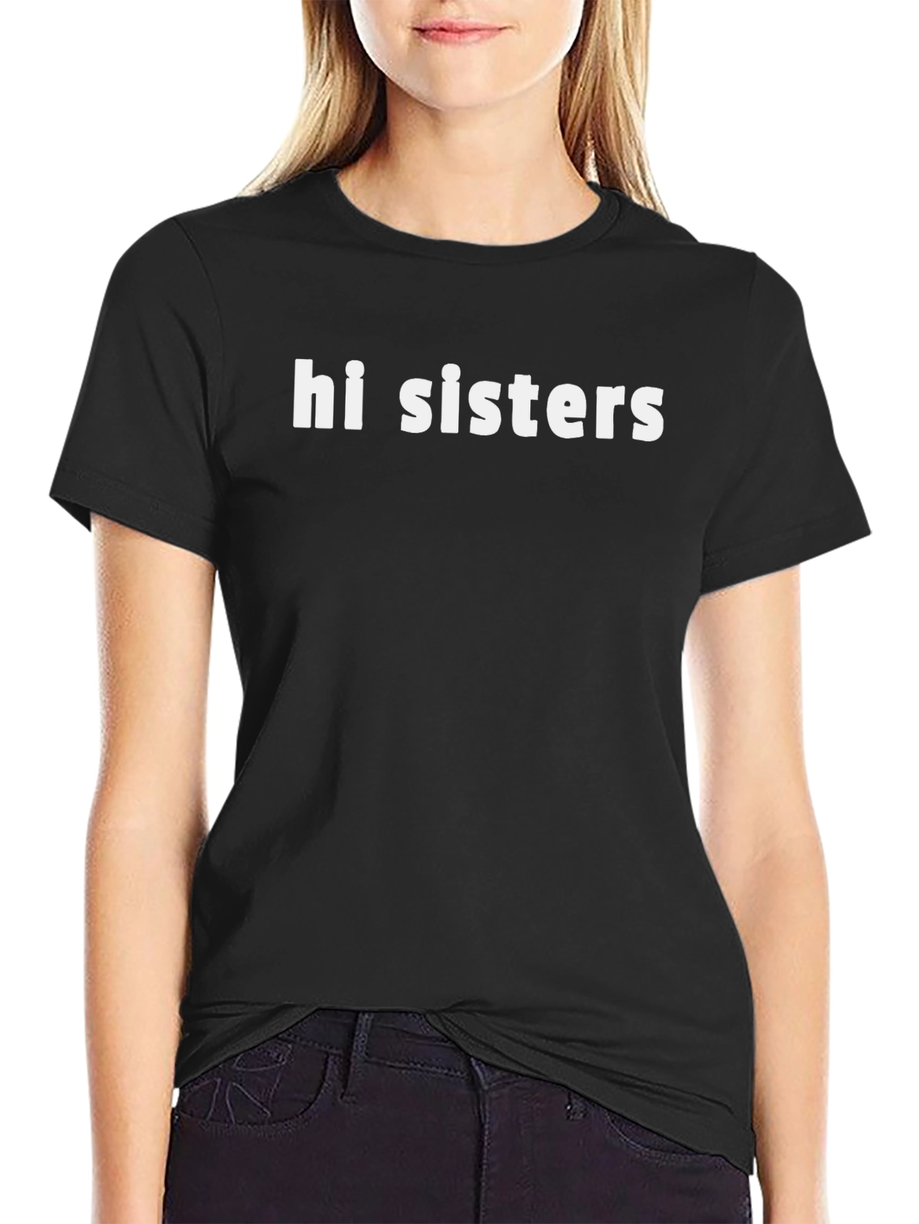 Hi Sisters Graphic Tee - Trendy Slogan T-Shirt