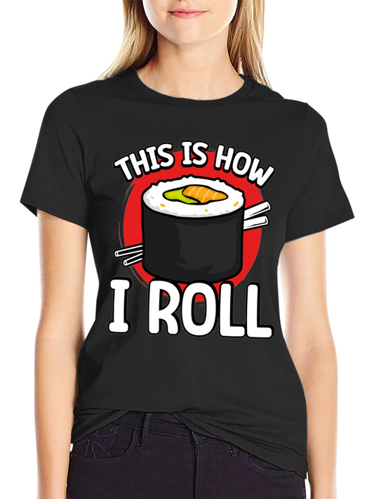 This is How I Roll Sushi Graphic T-Shirt