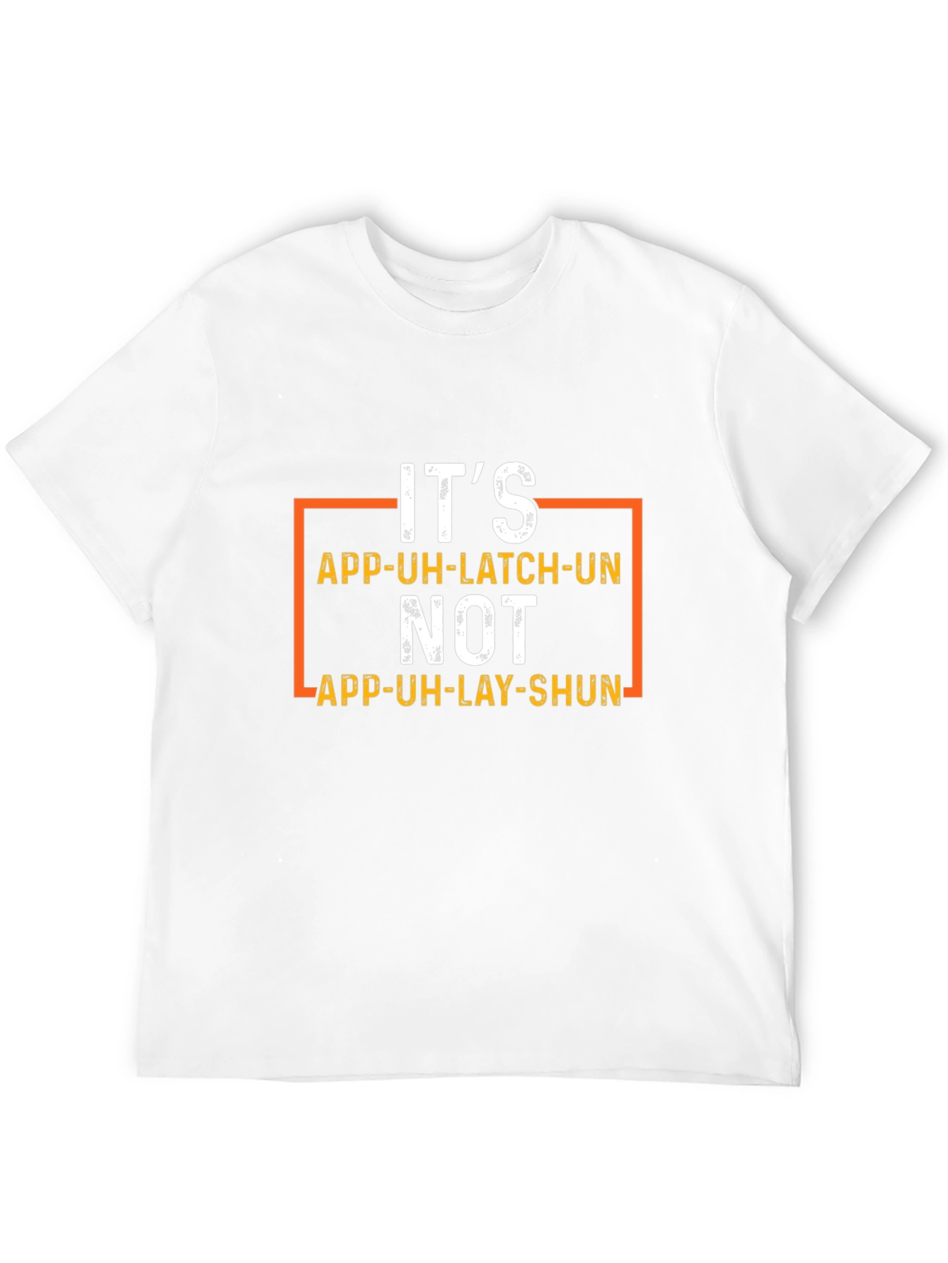Funny App-Uh-Latch-Un Pronunciation T-Shirt