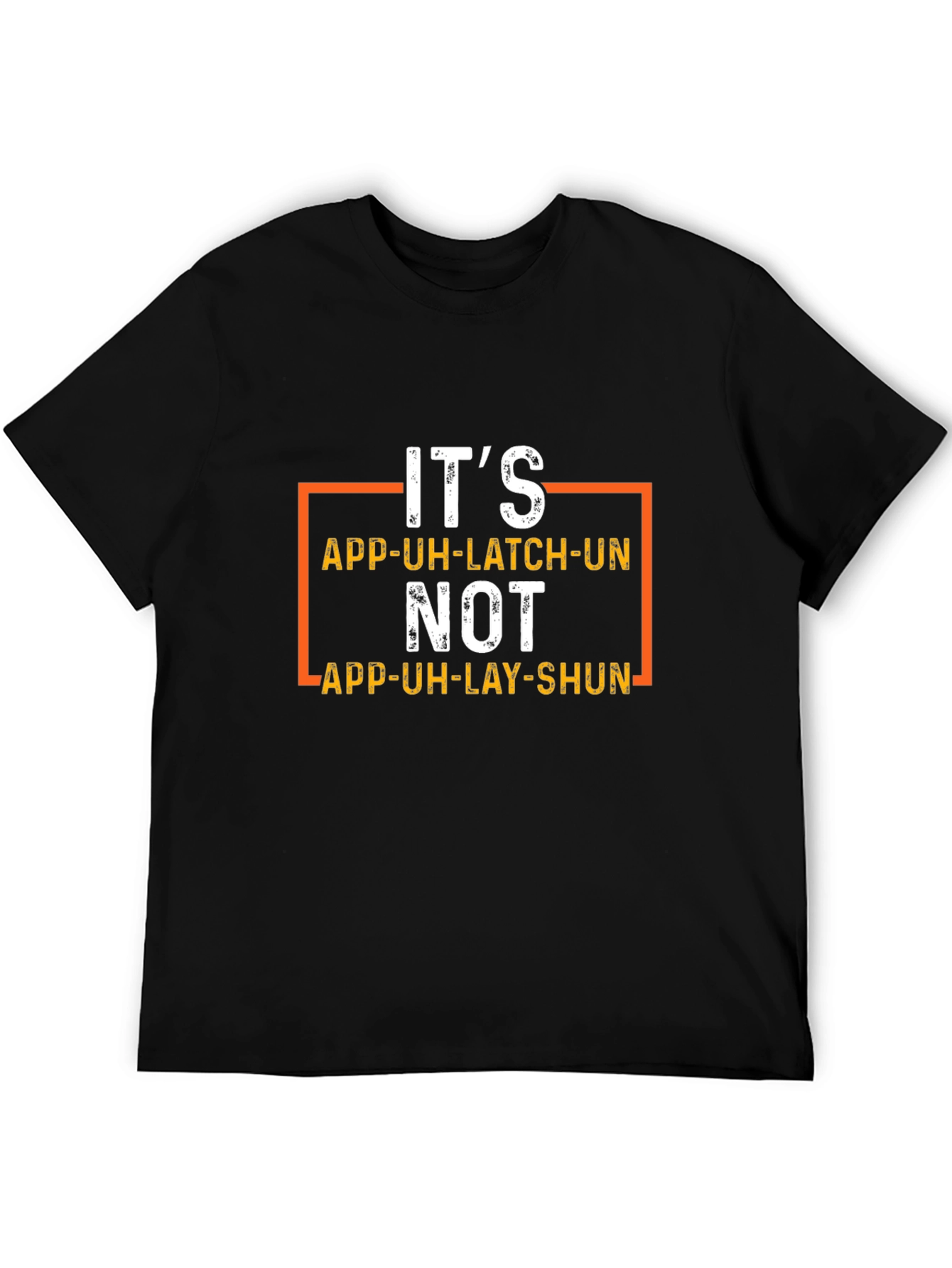 Funny App-Uh-Latch-Un Pronunciation T-Shirt