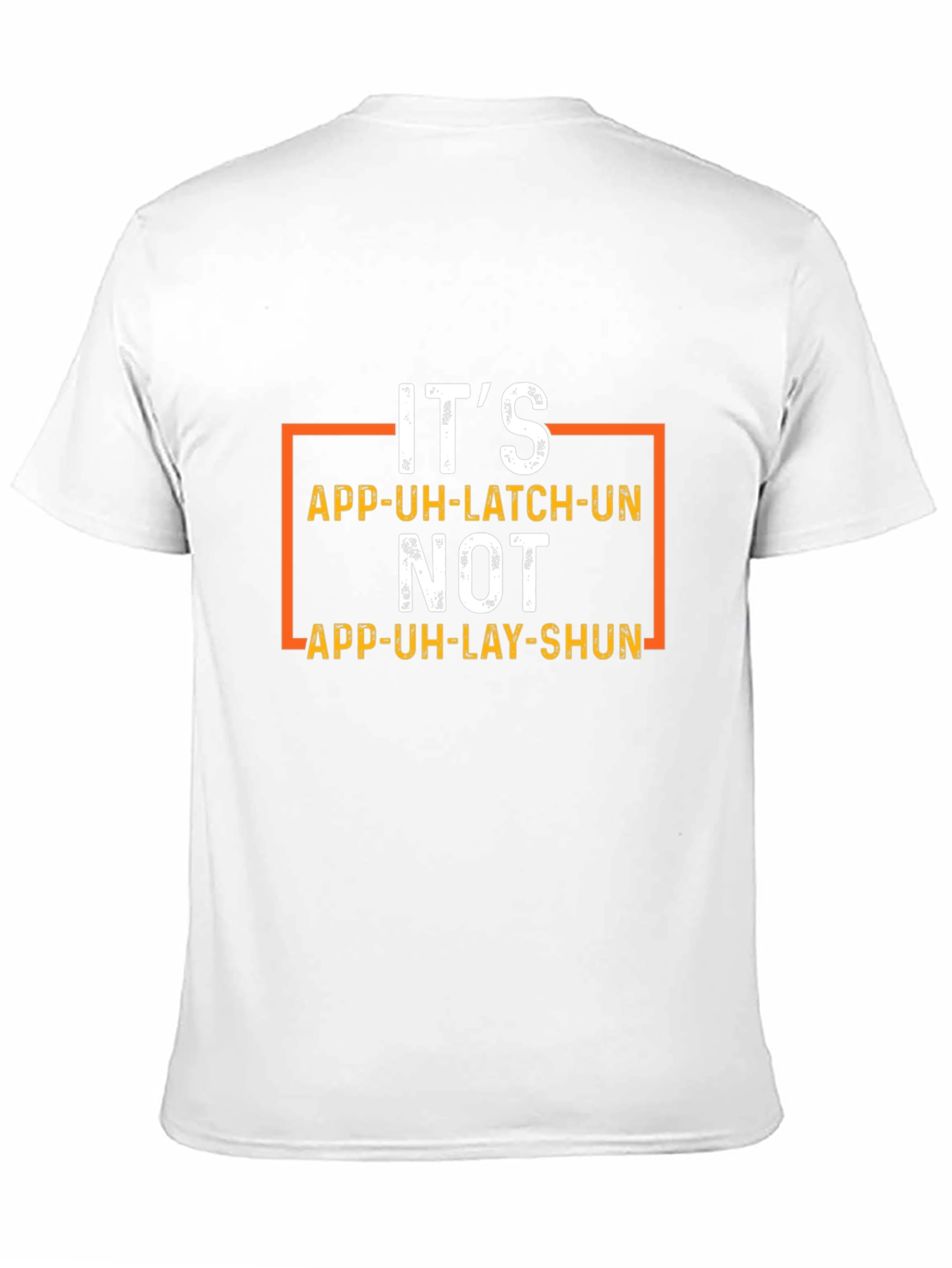 Funny App-Uh-Latch-Un Pronunciation T-Shirt