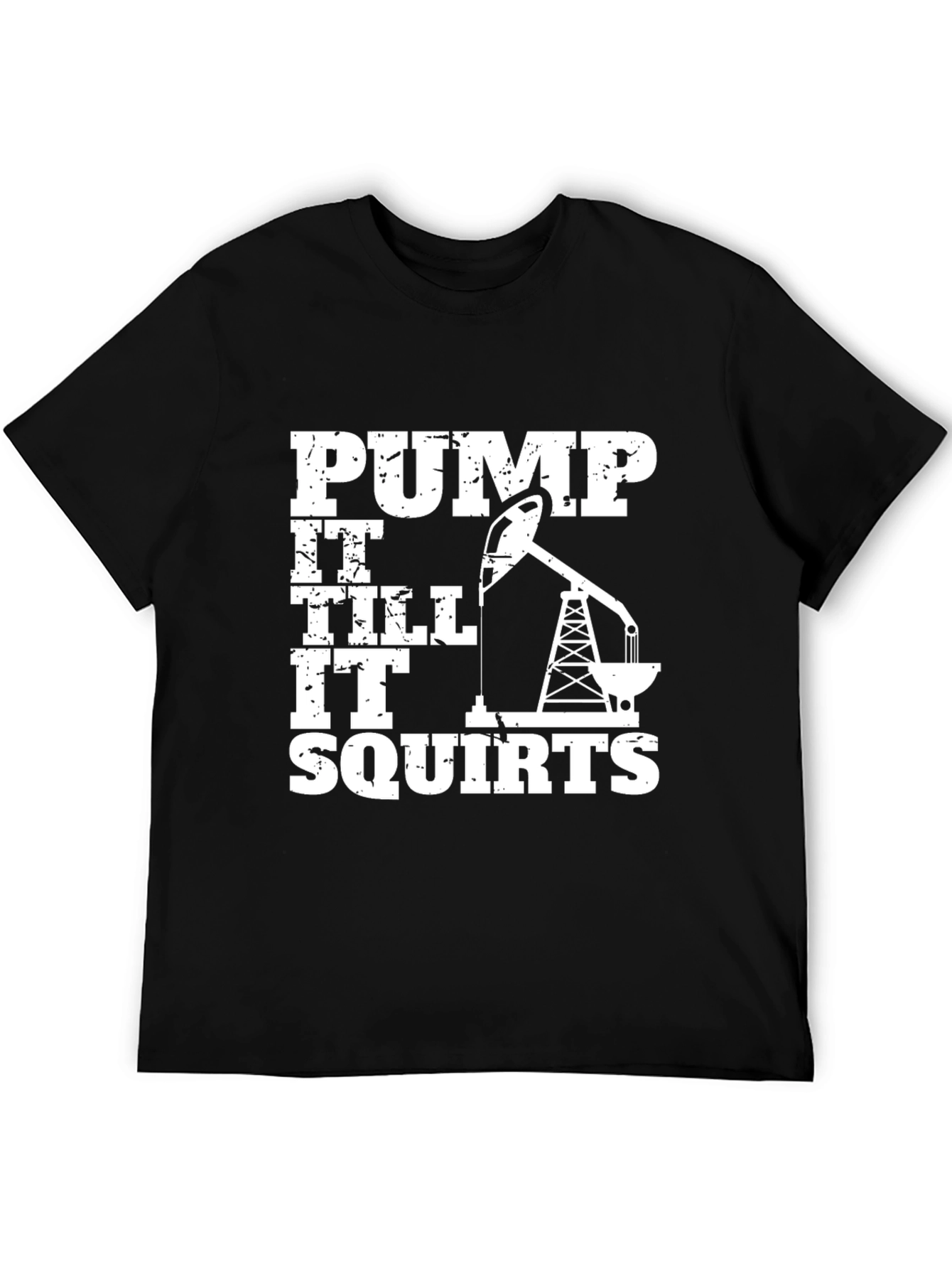 Pump It Till It Squirts Black Graphic Tee