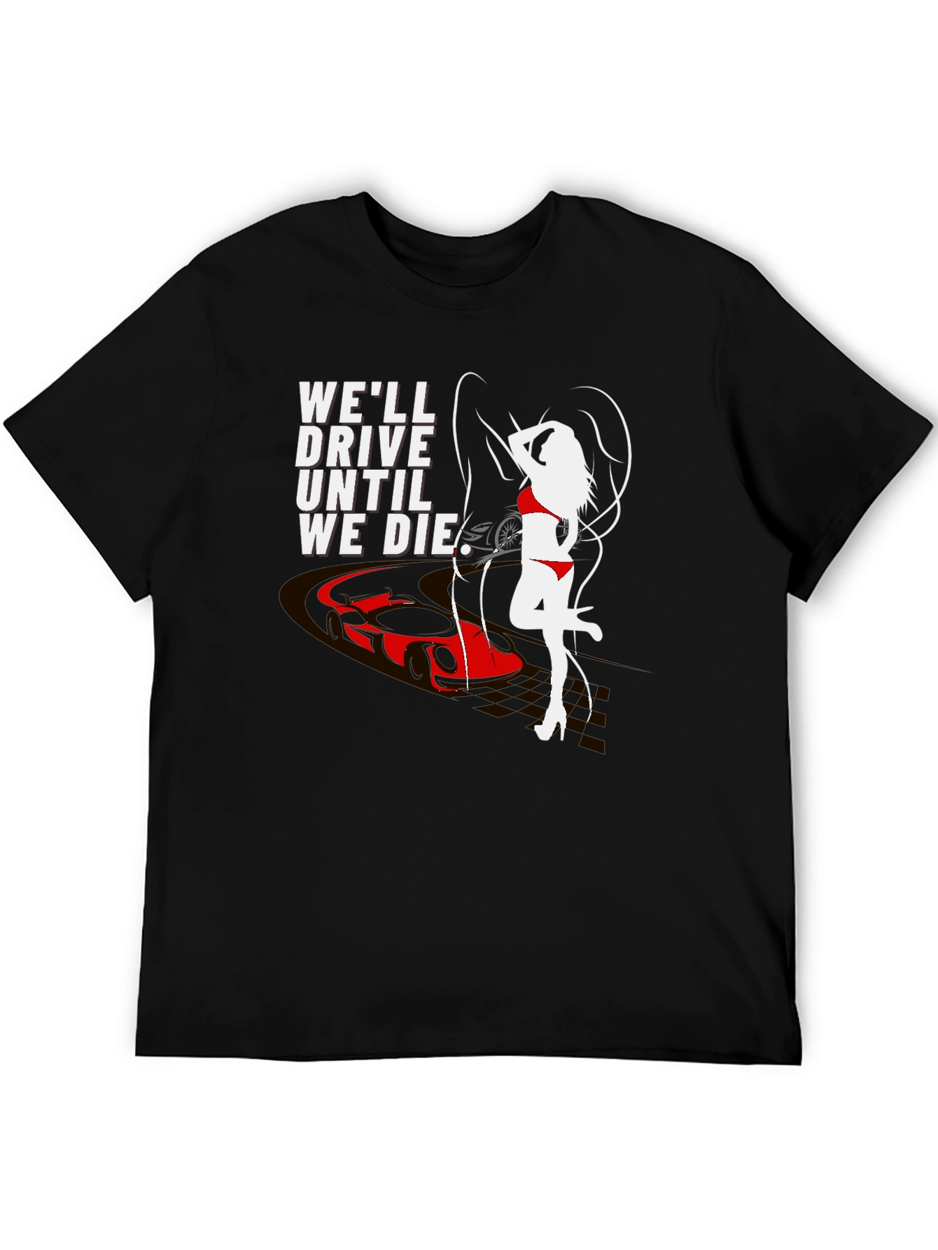 Drive Until We Die Graphic T-Shirt
