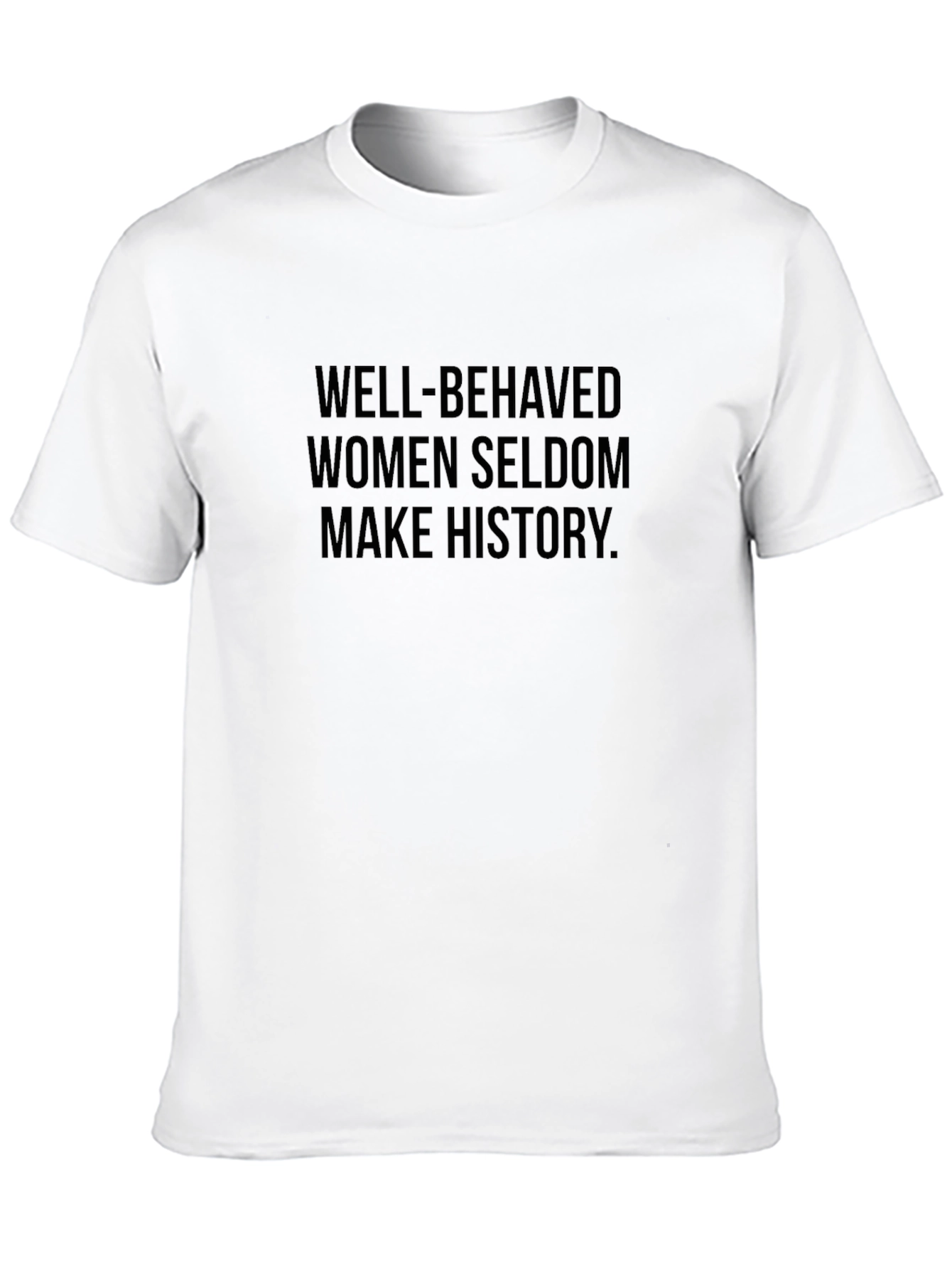Well-Behaved Women Seldon Make History Graphic Tee