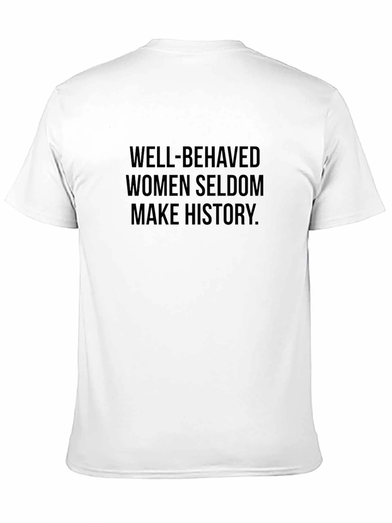 Well-Behaved Women Seldon Make History Graphic Tee