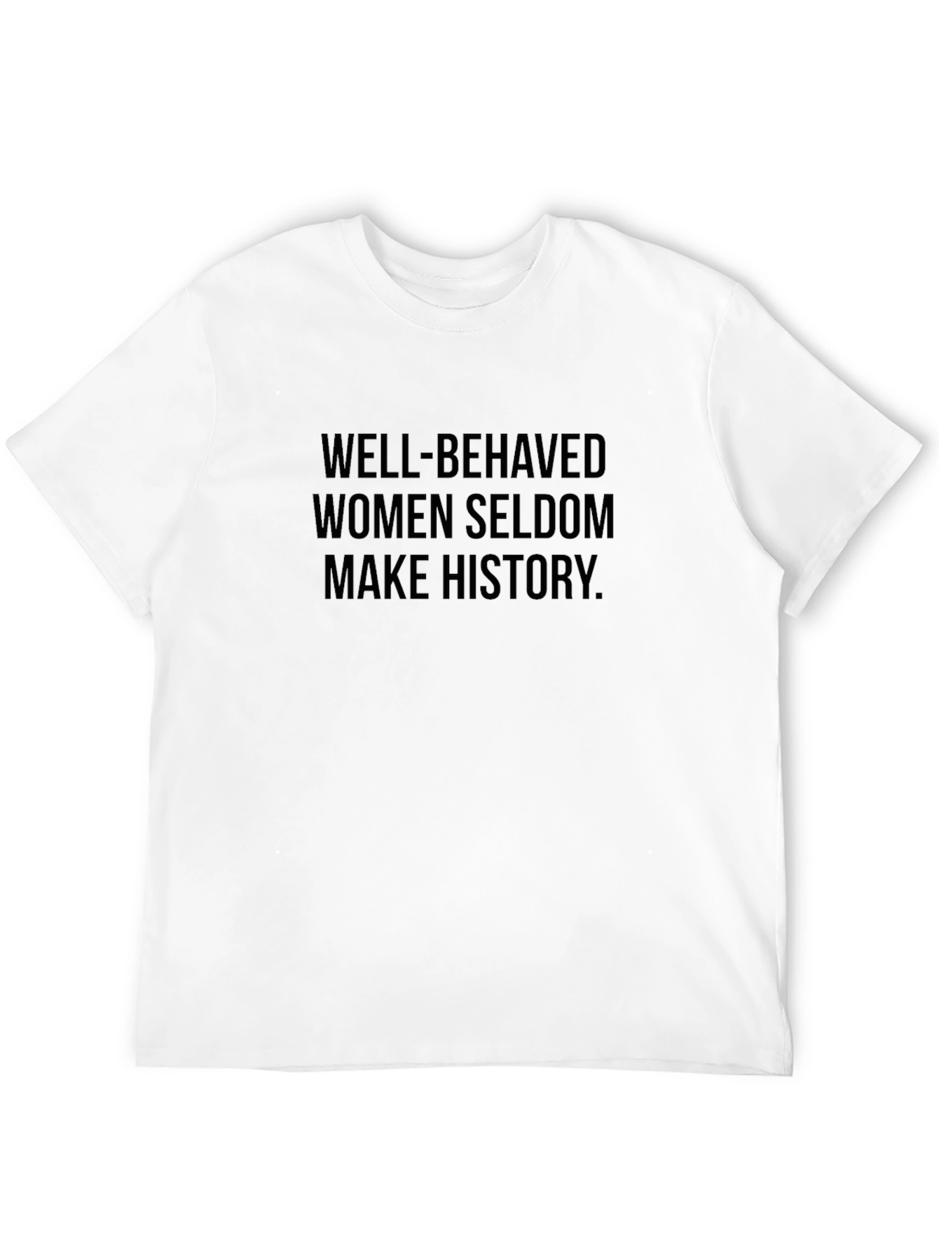 Well-Behaved Women Seldon Make History Graphic Tee