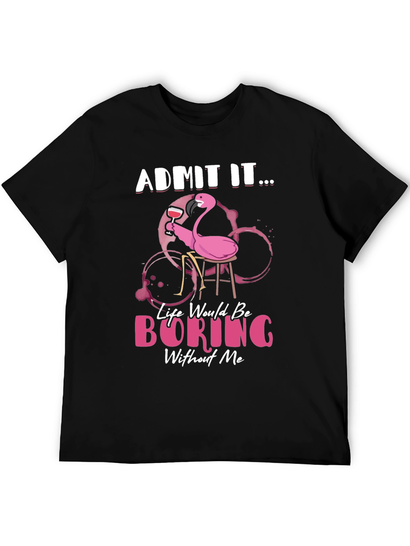 Funny Flamingo Graphic T-Shirt - Admit It...