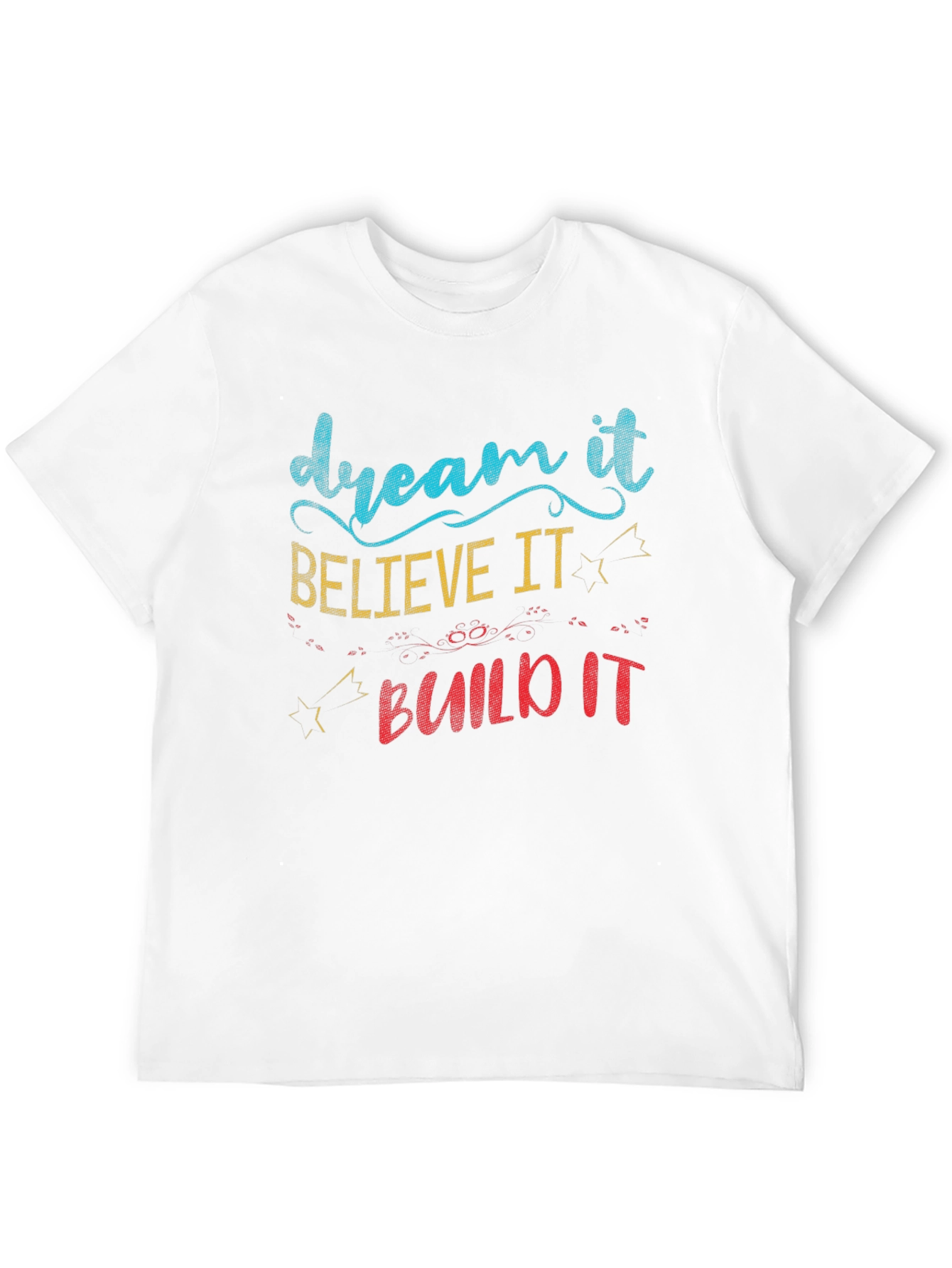 Dream Believe Build T-Shirt