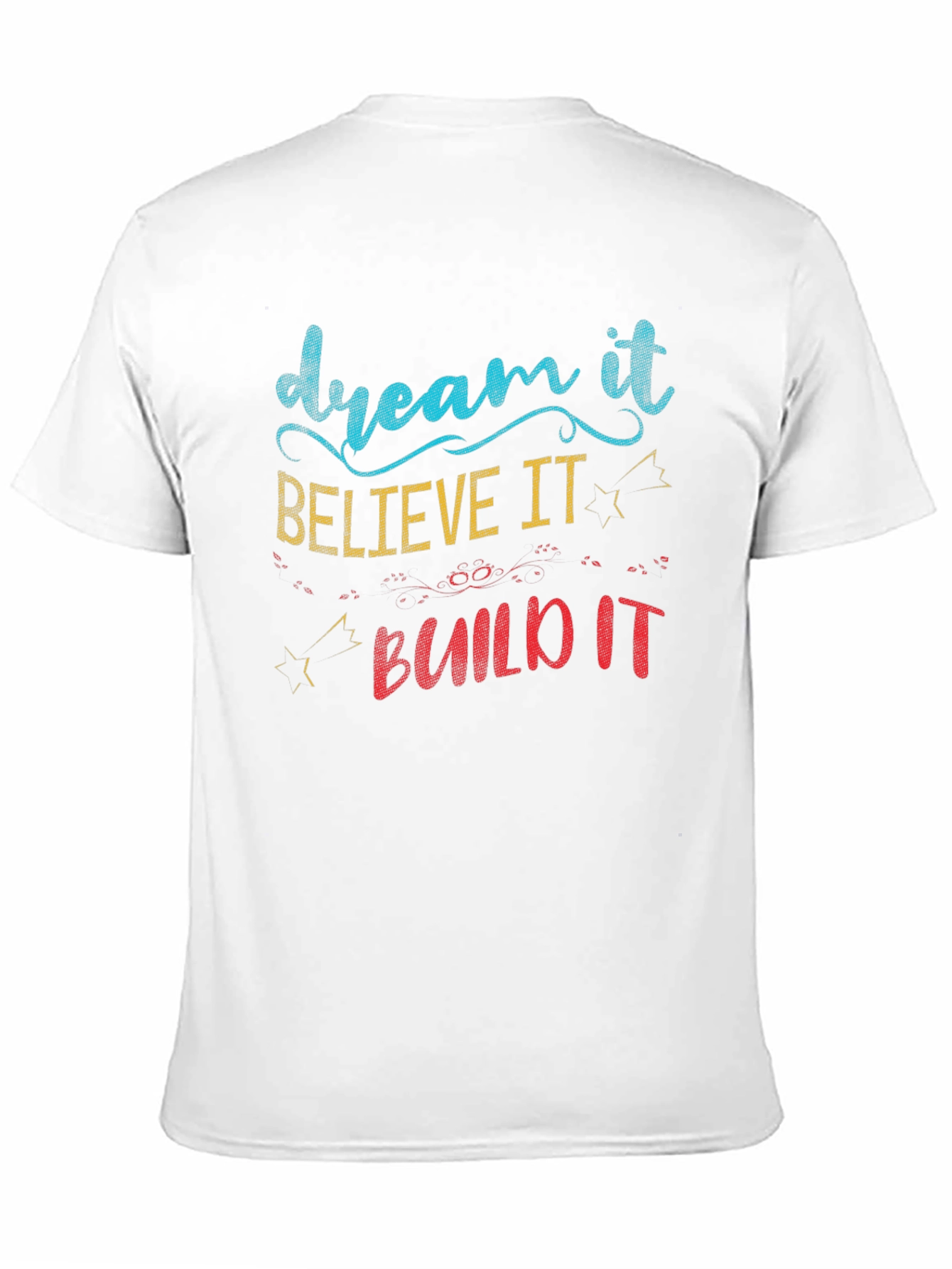 Dream Believe Build T-Shirt