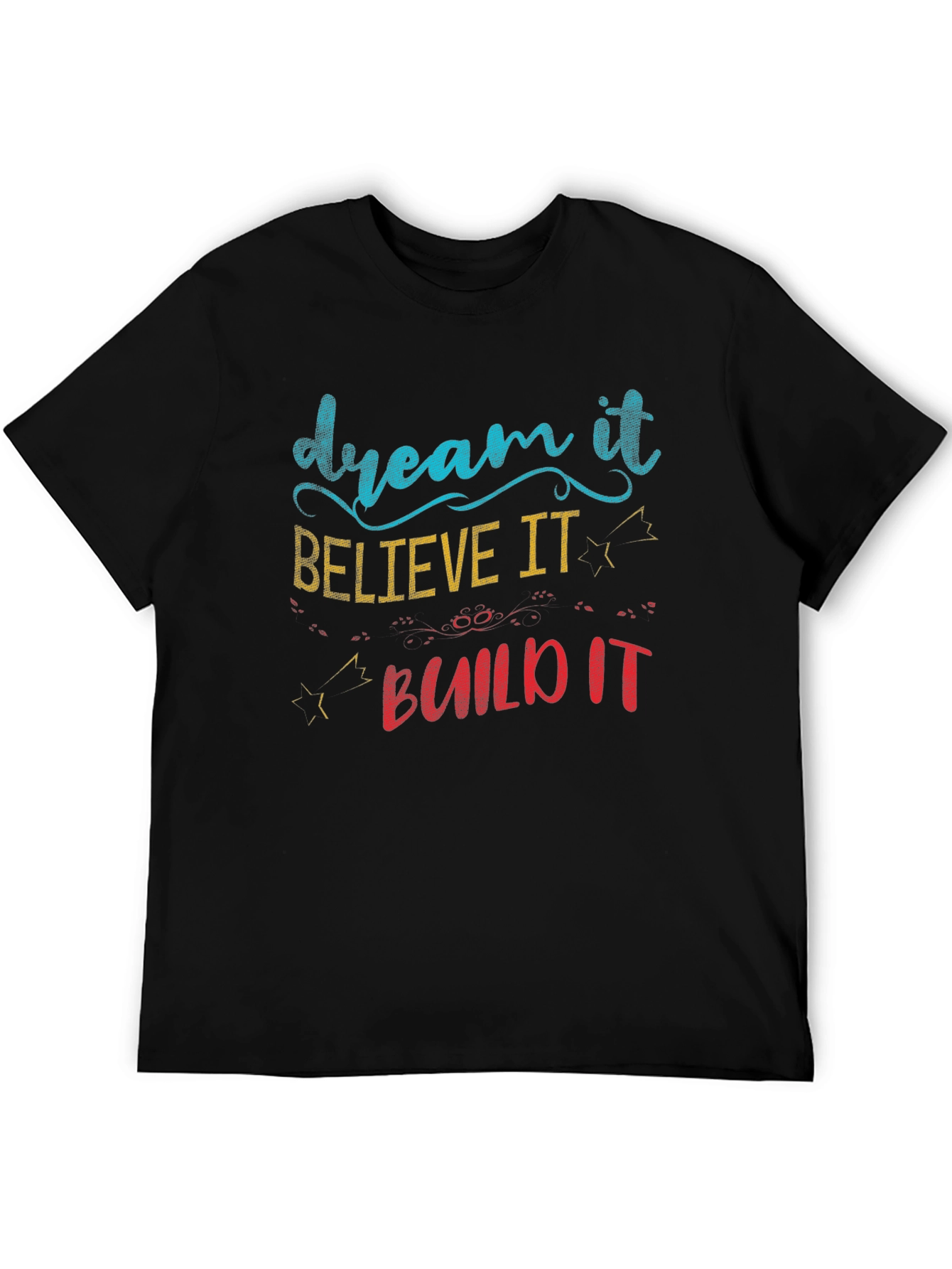Dream Believe Build T-Shirt