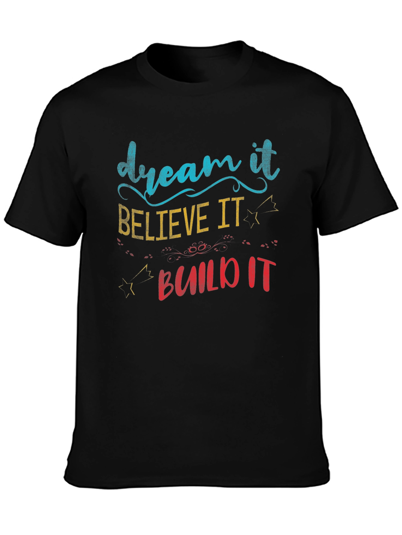 Dream Believe Build T-Shirt