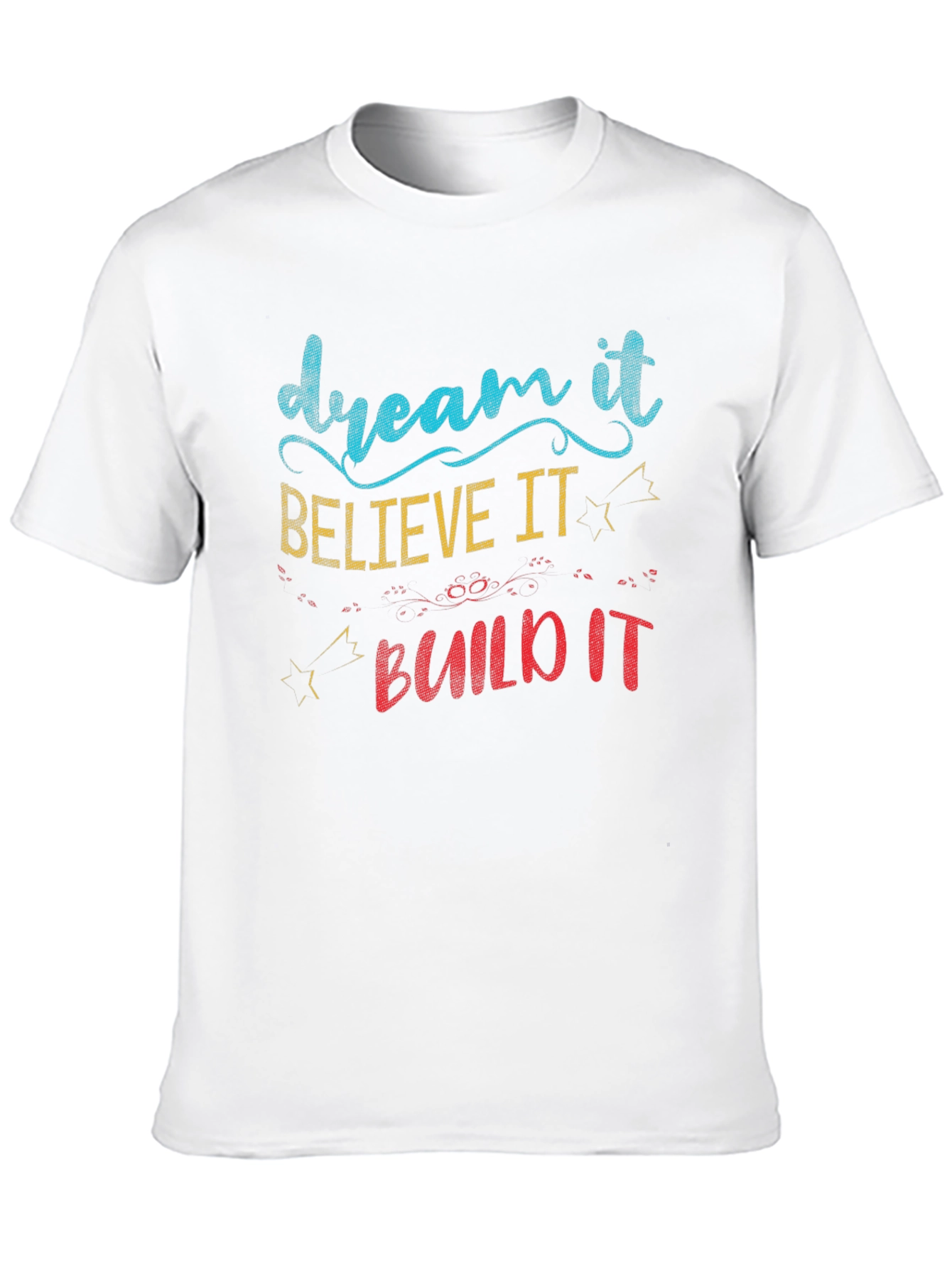 Dream Believe Build T-Shirt
