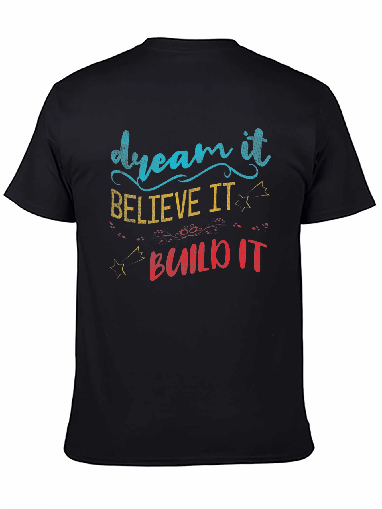 Dream Believe Build T-Shirt