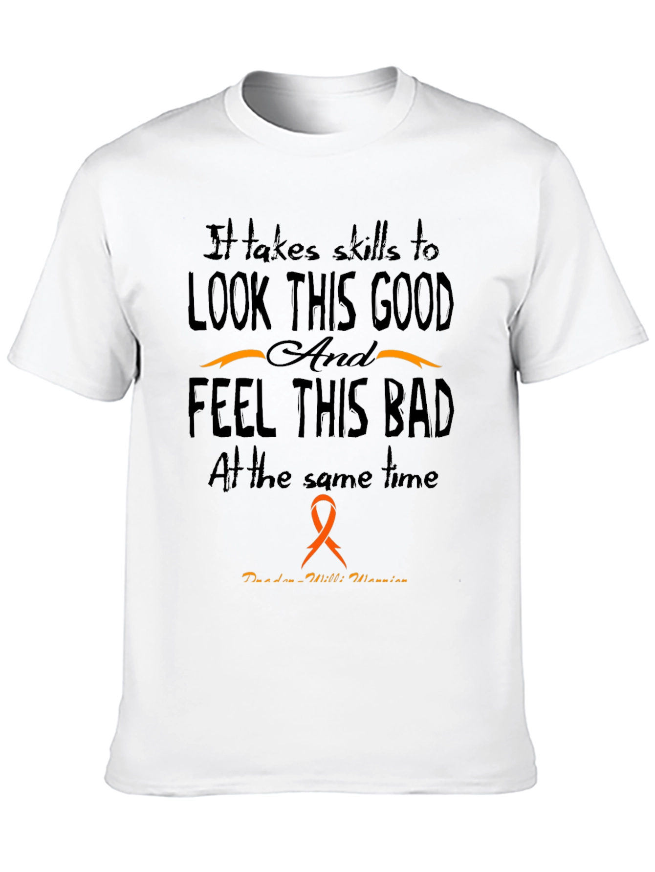 Skills to Look This Good Prader-Willi Awareness T-Shirt