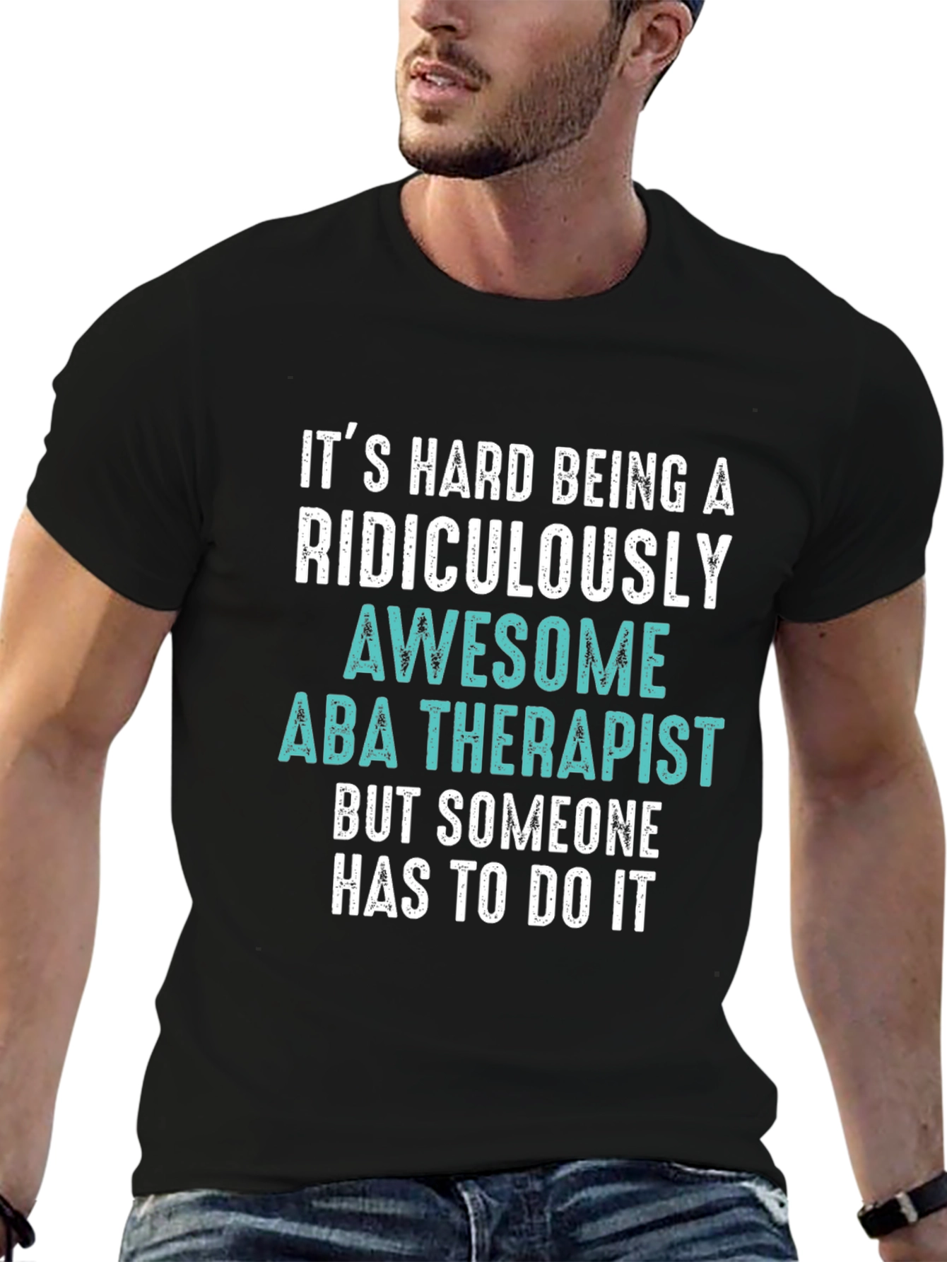 Funny ABA Therapist T-Shirt - Ridiculously Awesome Gift