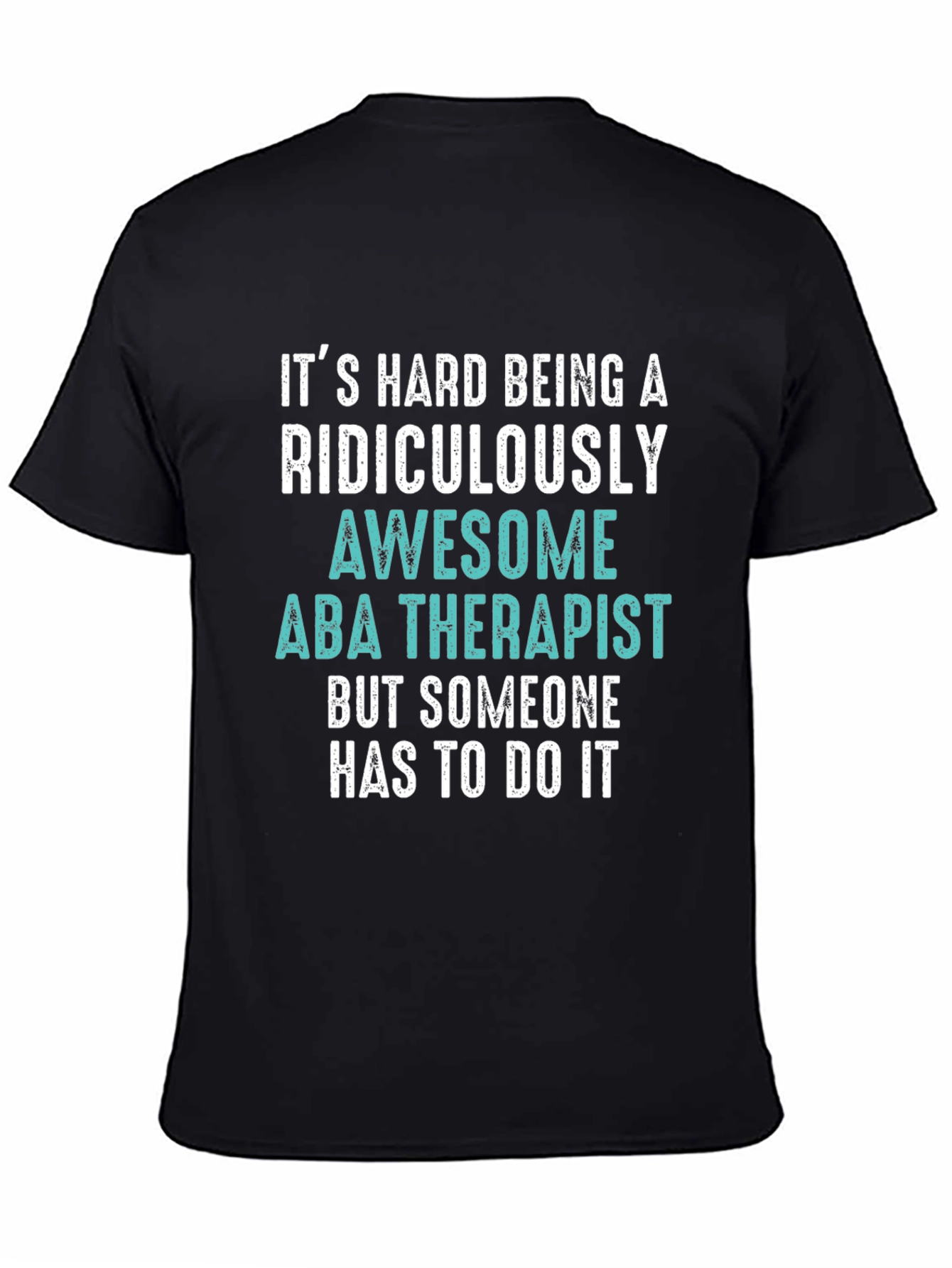 Funny ABA Therapist T-Shirt - Ridiculously Awesome Gift
