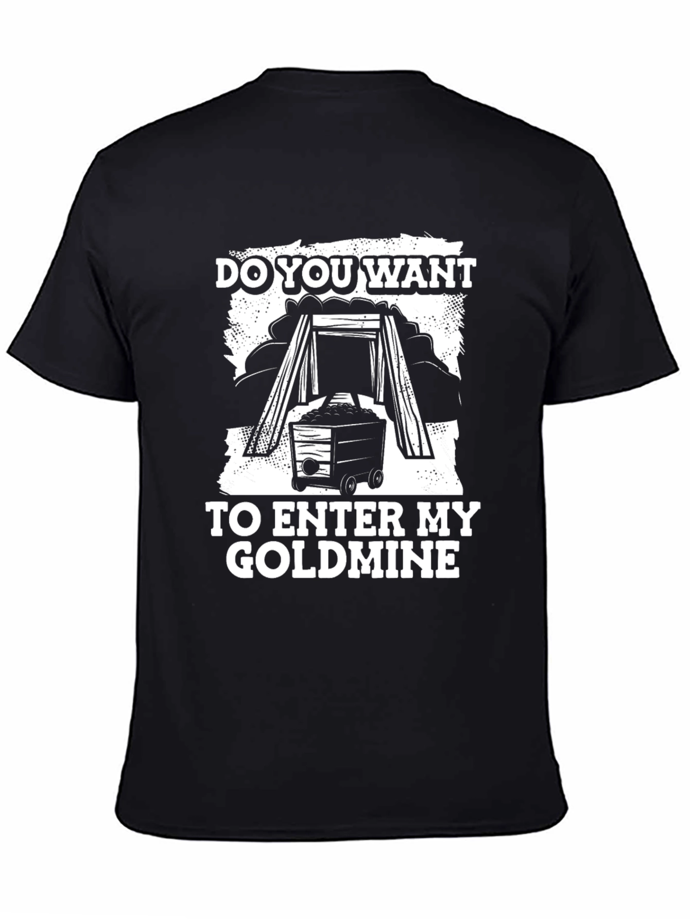 Do You Want To Enter My Goldmine Black T-Shirt