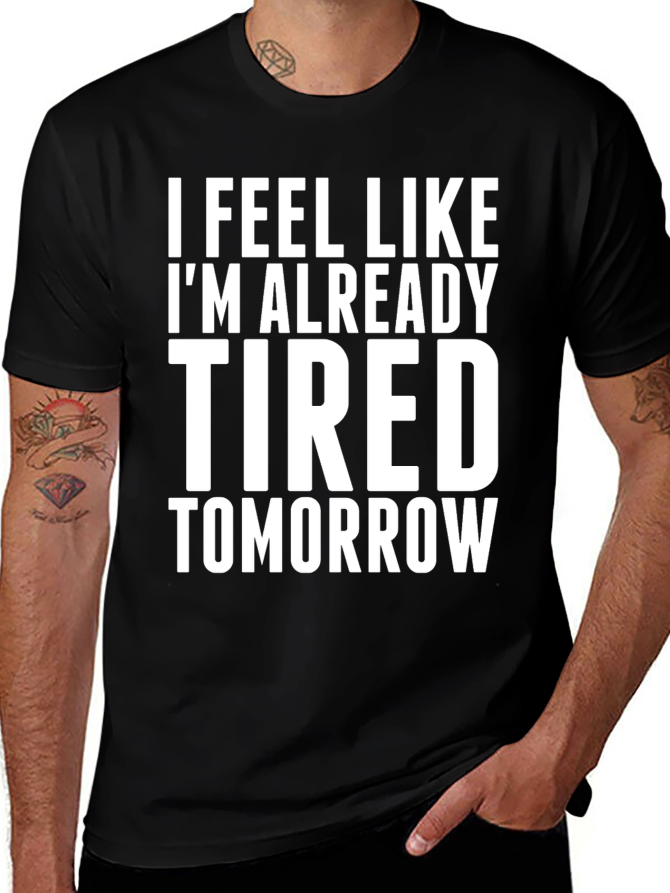 I Feel Like Im Already Tired Tomorrow T-Shirt