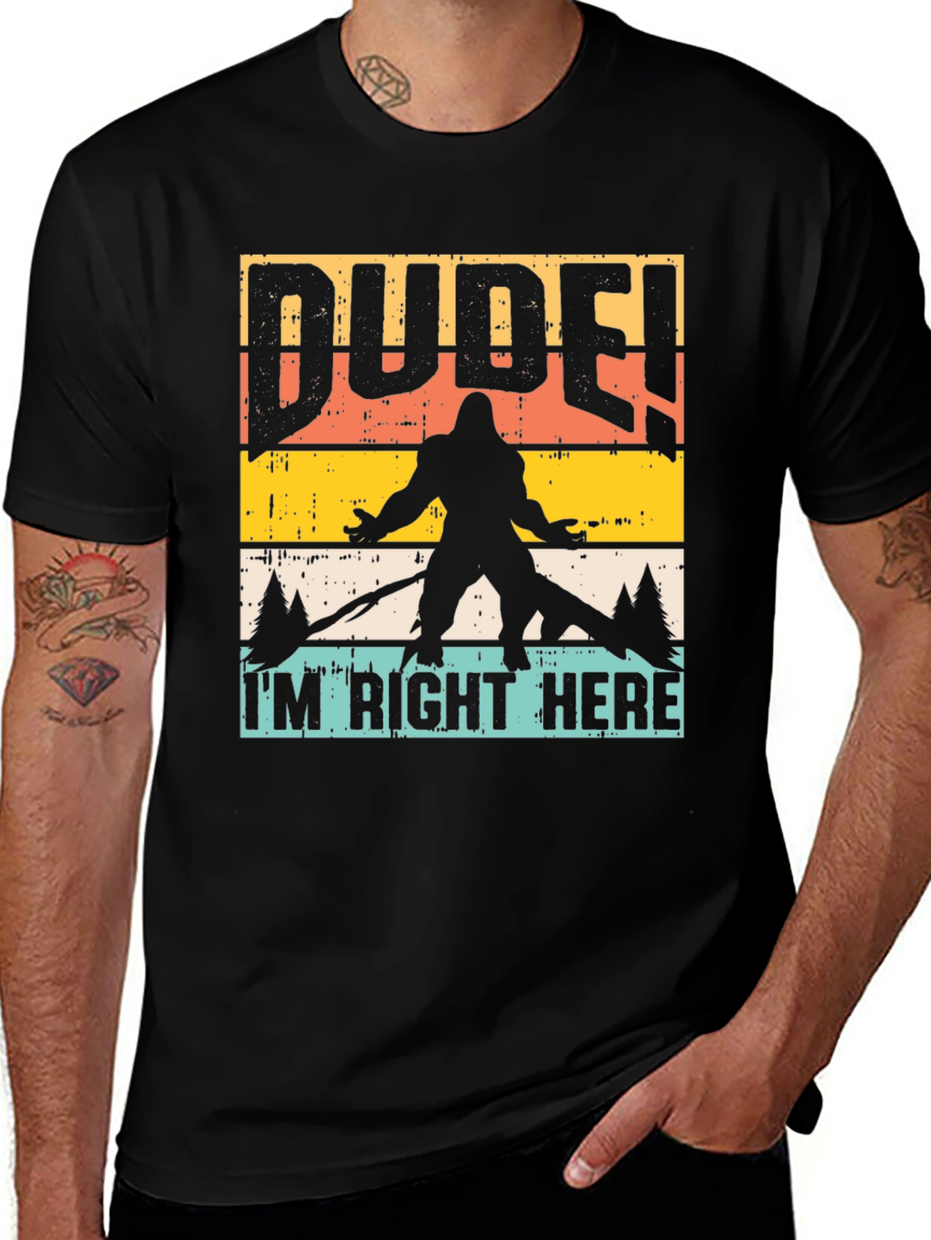 Dude Im Right Here Bigfoot Graphic Tee