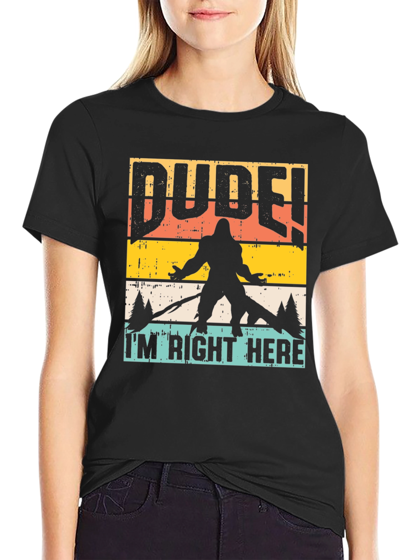 Dude Im Right Here Bigfoot Graphic Tee
