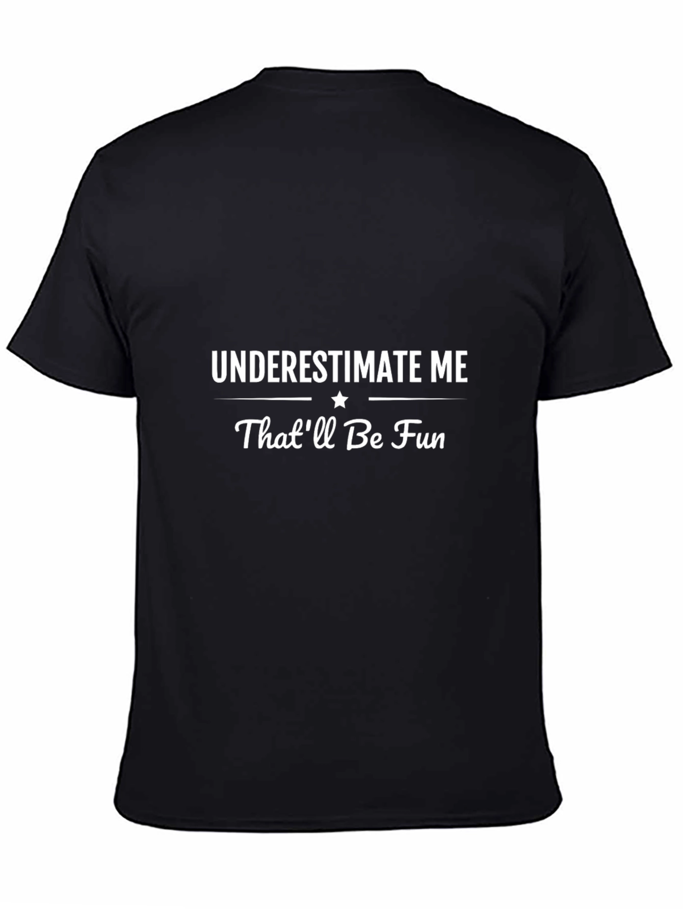 Underestimate Me Fun Black T-Shirt