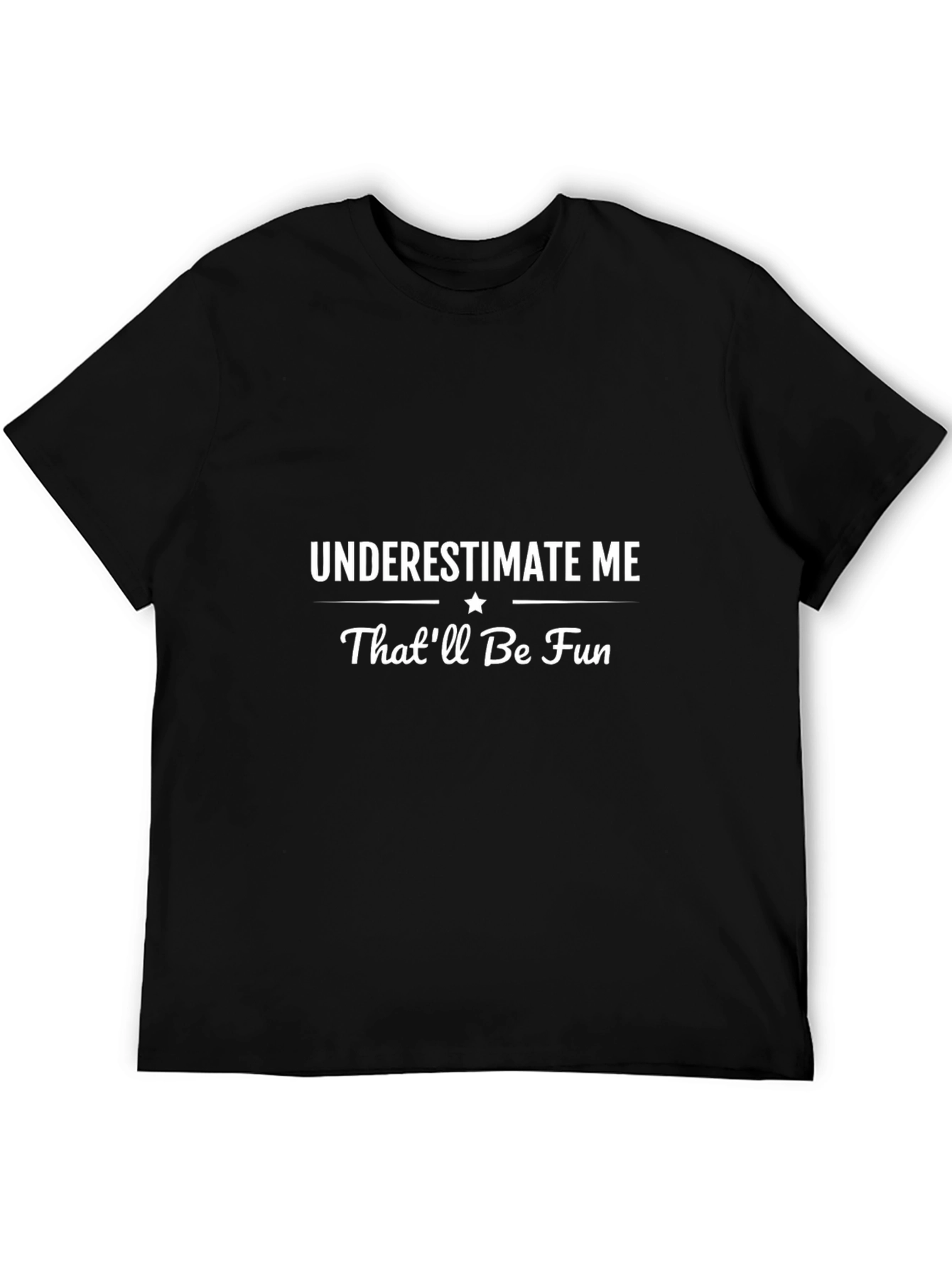 Underestimate Me Fun Black T-Shirt