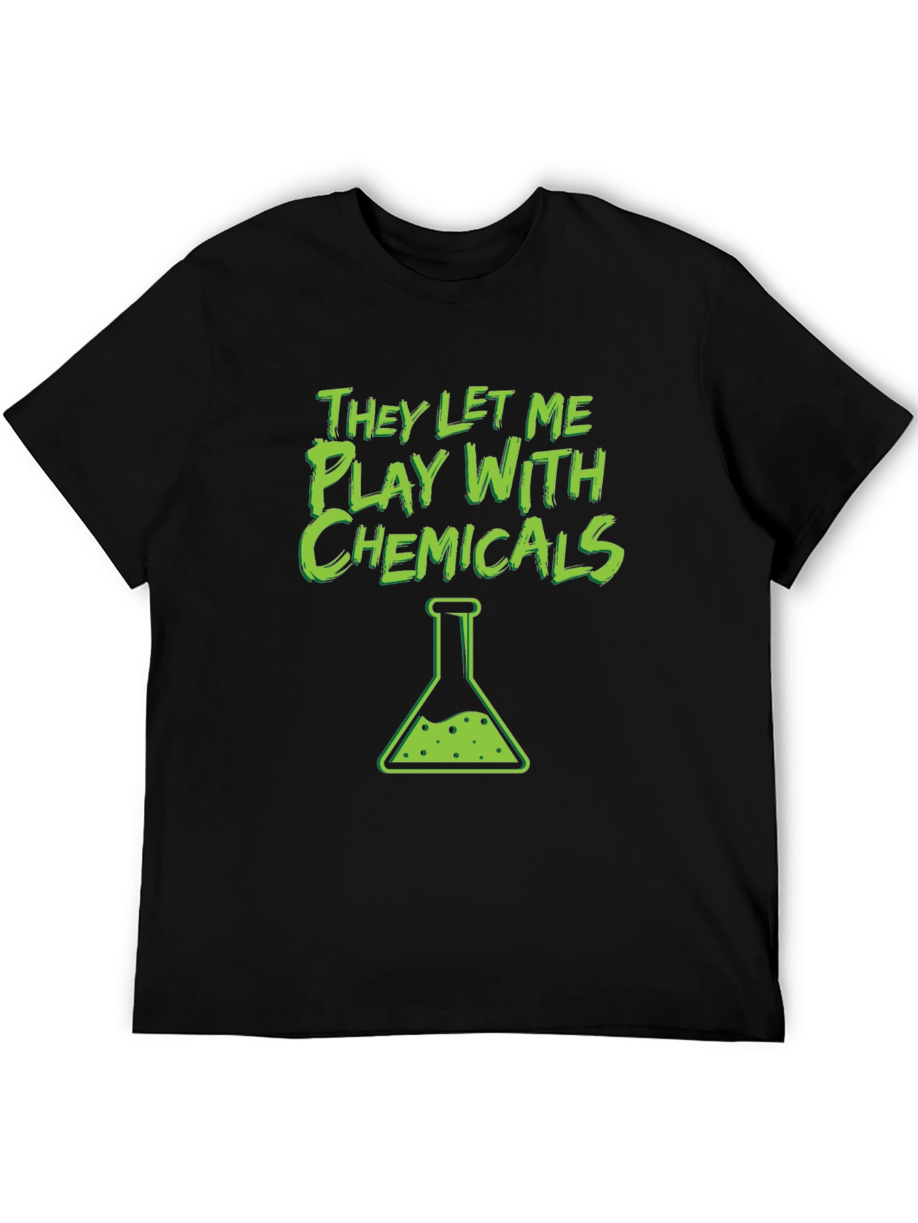 They Let Me Play With Chemicals T-Shirt