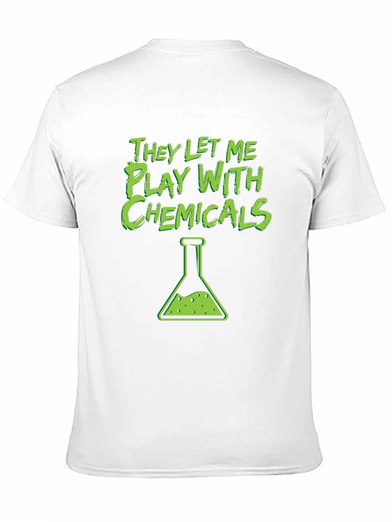 They Let Me Play With Chemicals T-Shirt