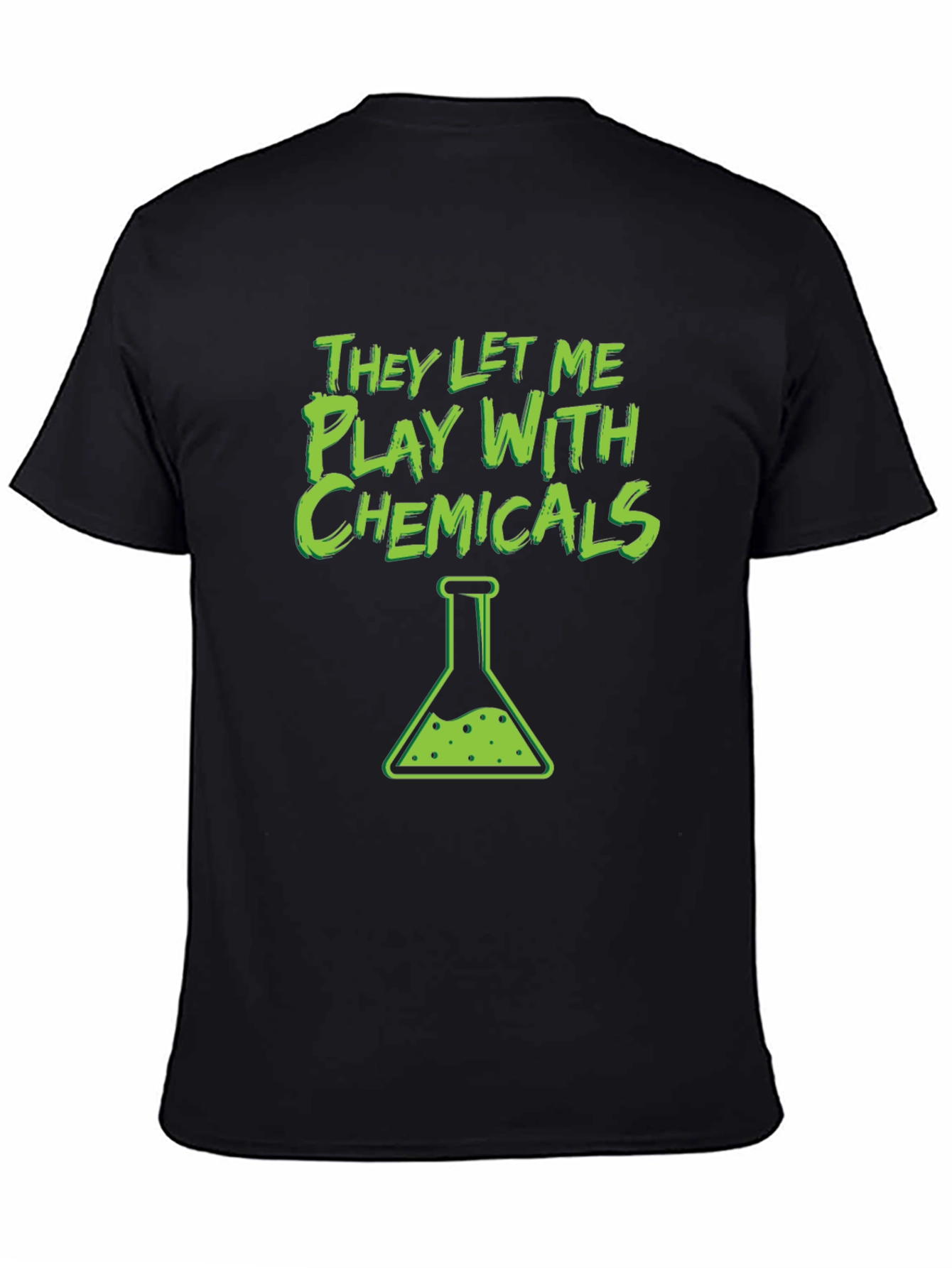 They Let Me Play With Chemicals T-Shirt