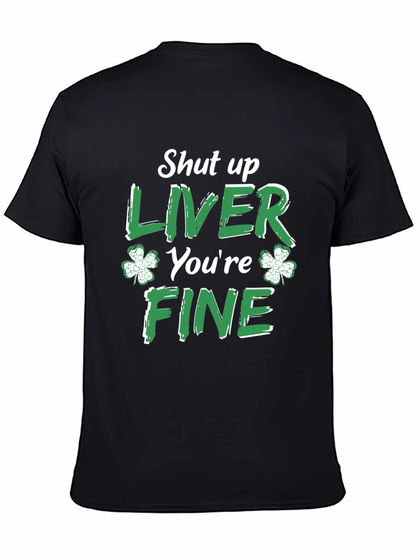 Funny St. Patricks Day Shut Up Liver T-Shirt