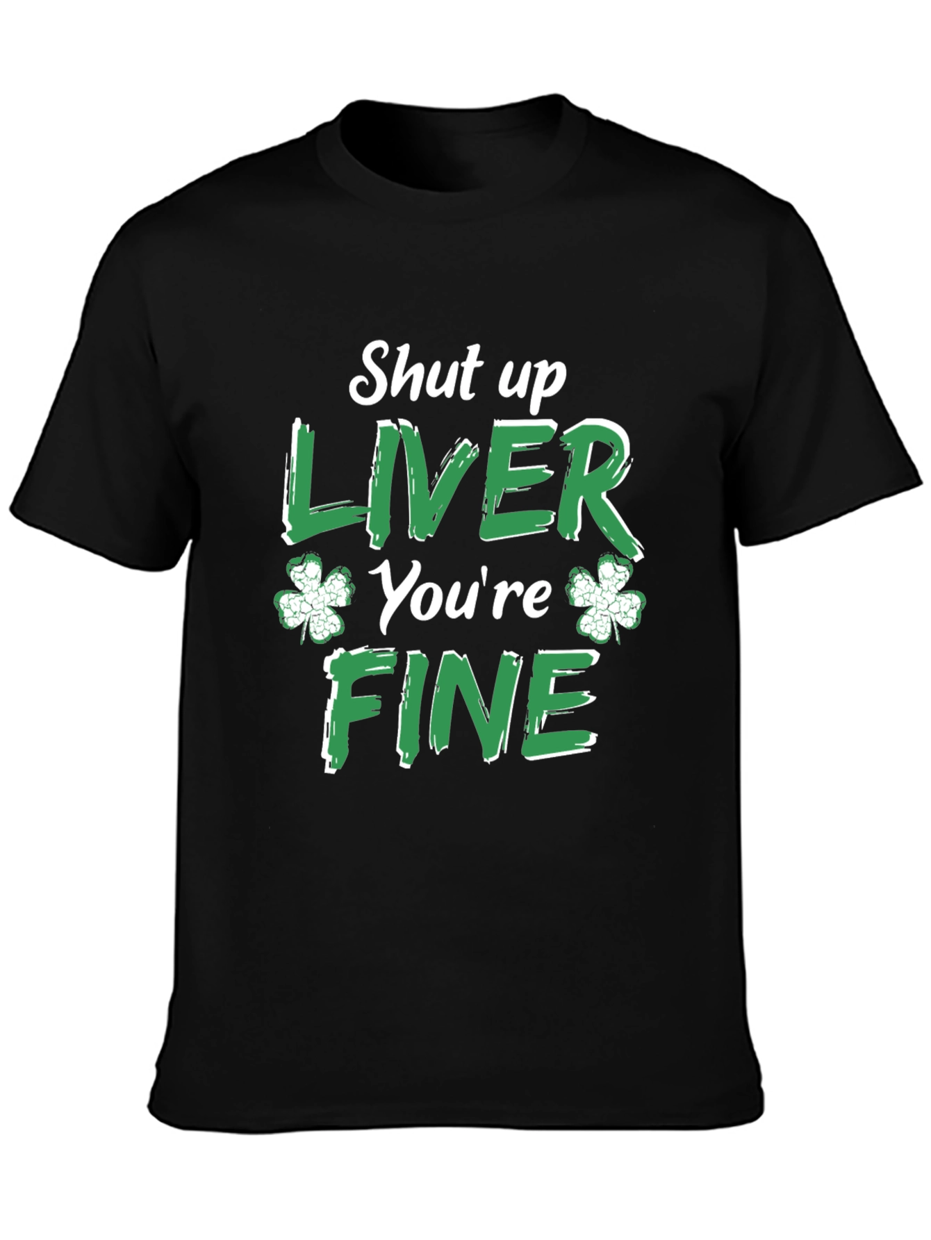 Funny St. Patricks Day Shut Up Liver T-Shirt