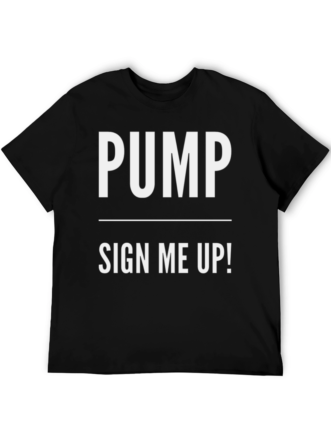 Pump Sign Me Up! Black Cotton T-Shirt