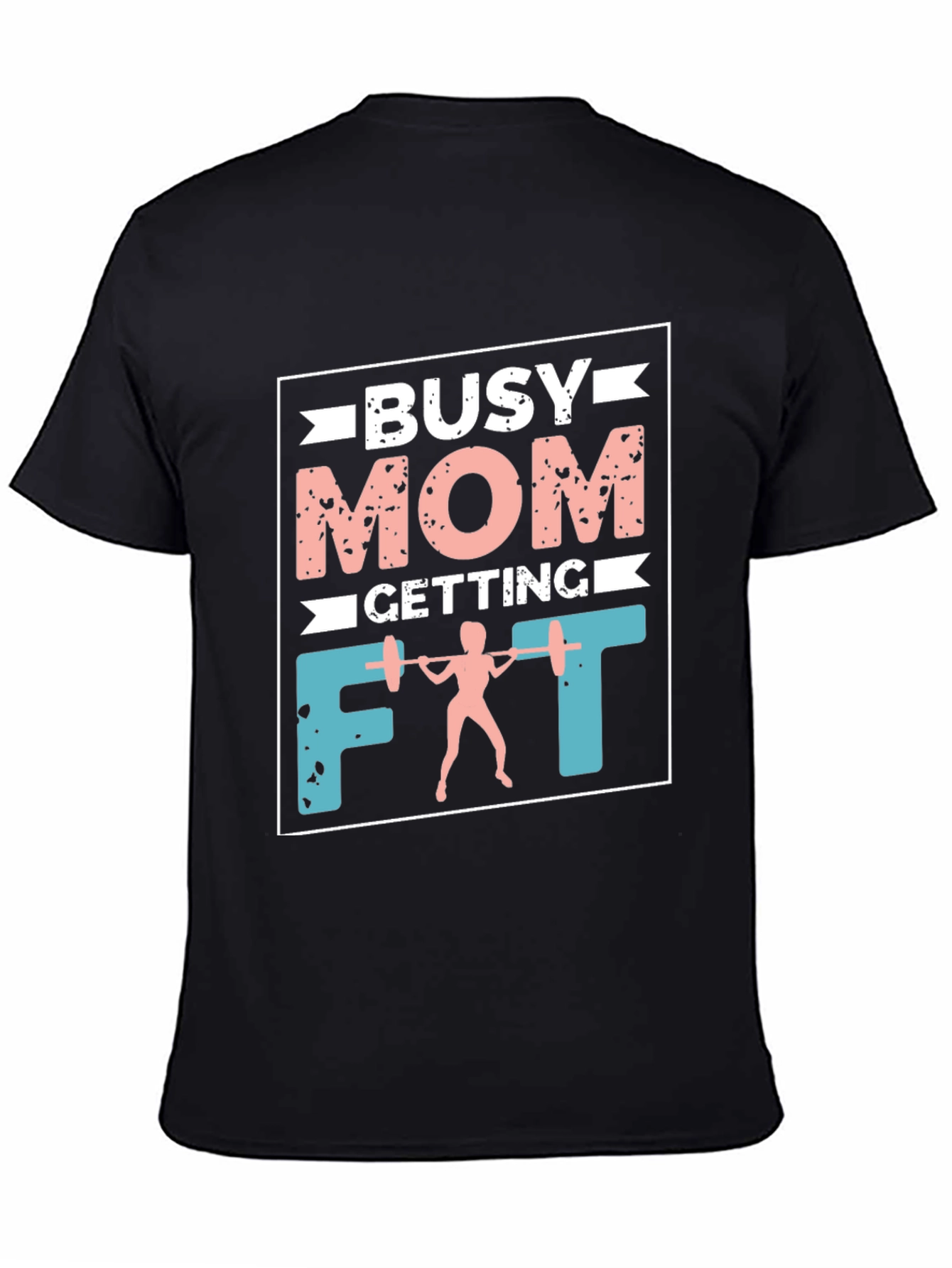 Busy Mom Getting Fit T-Shirt - Workout Apparel