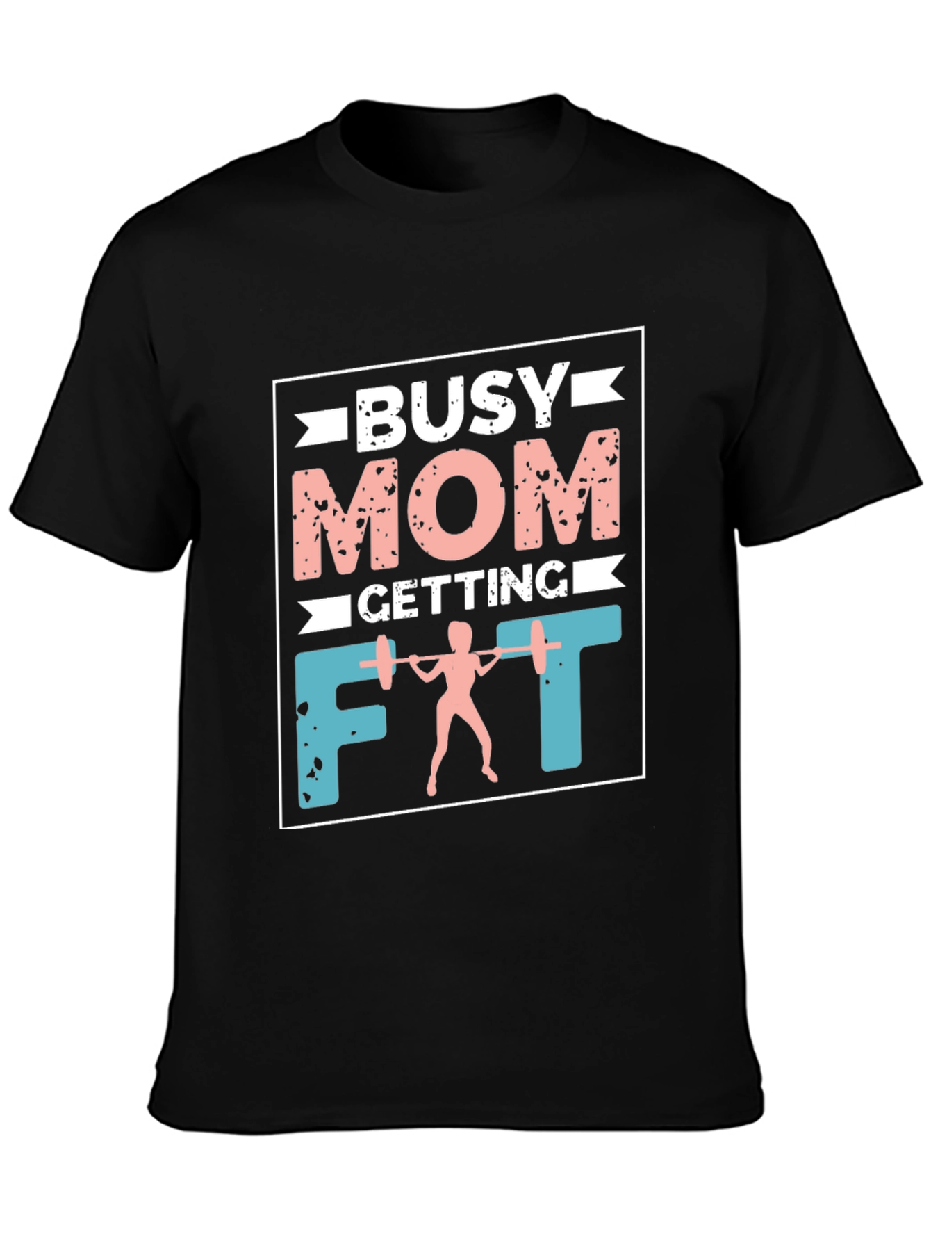 Busy Mom Getting Fit T-Shirt - Workout Apparel