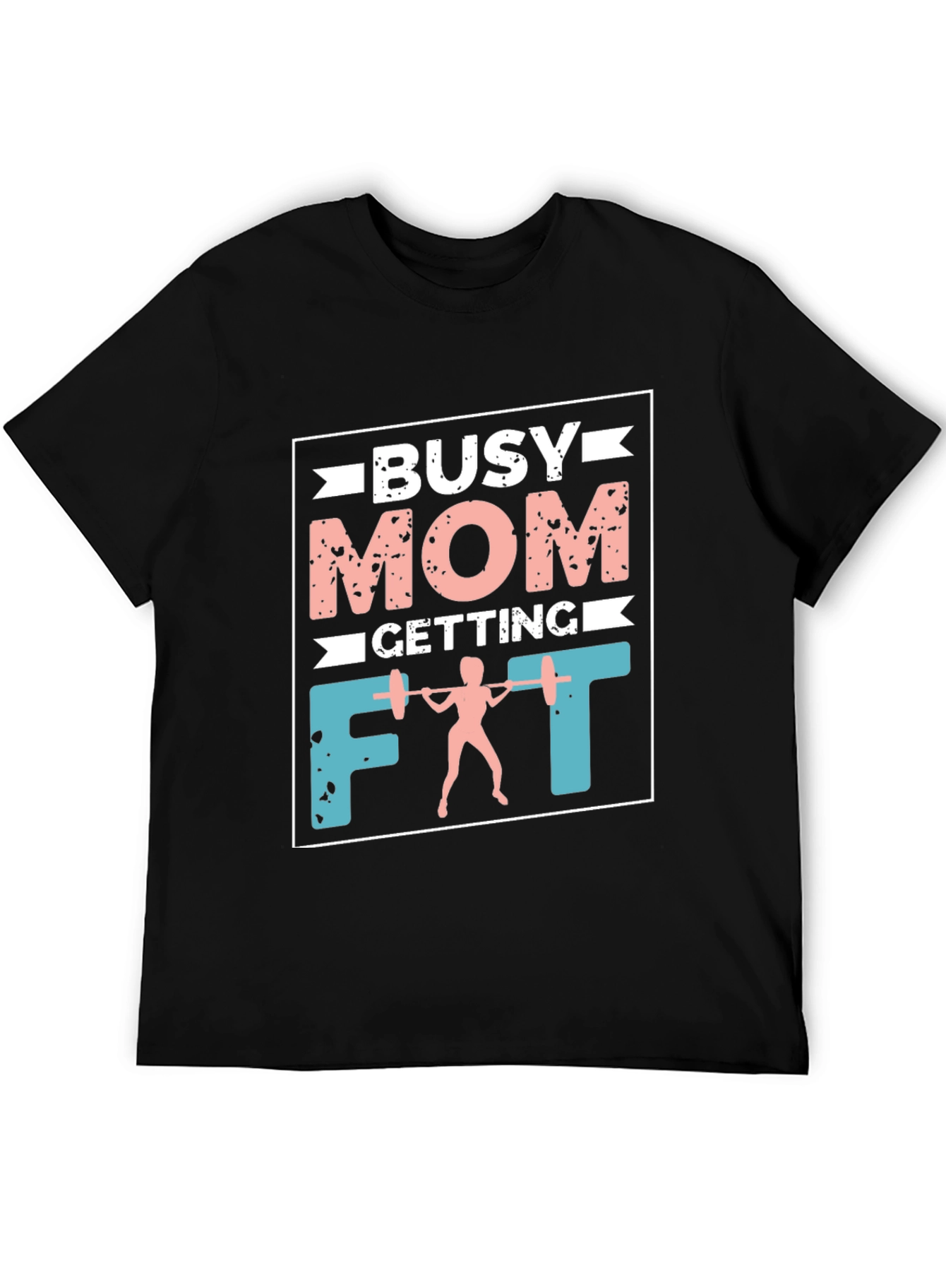 Busy Mom Getting Fit T-Shirt - Workout Apparel