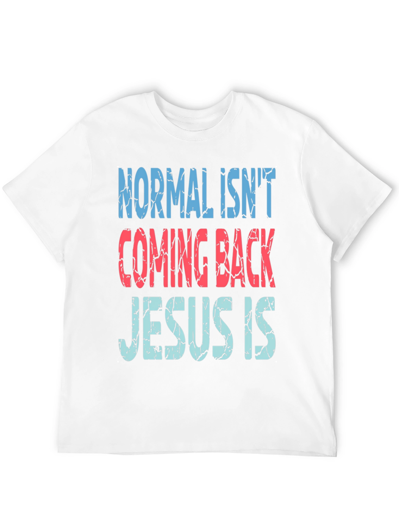 Normal Isnt Coming Back Jesus Is T-Shirt