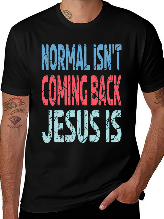 Normal Isnt Coming Back Jesus Is T-Shirt