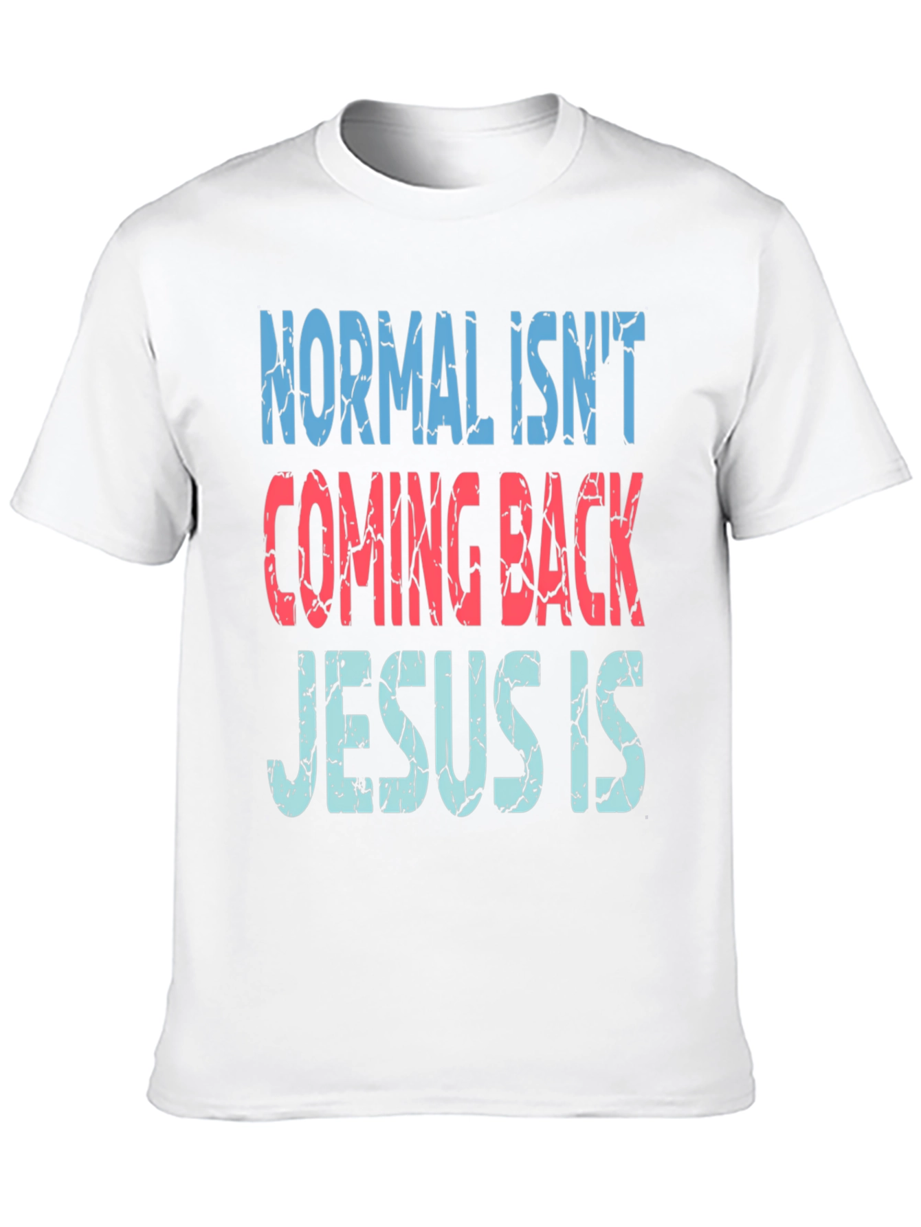 Normal Isnt Coming Back Jesus Is T-Shirt