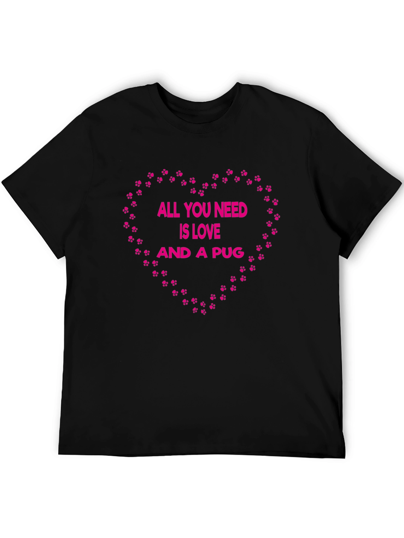 All You Need Is Love And A Pug T-Shirt