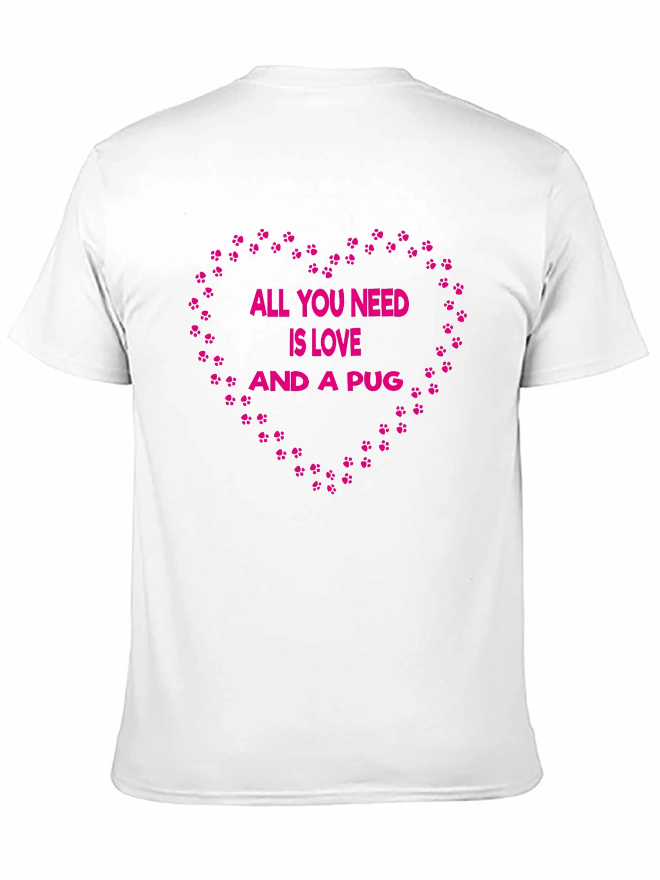 All You Need Is Love And A Pug T-Shirt